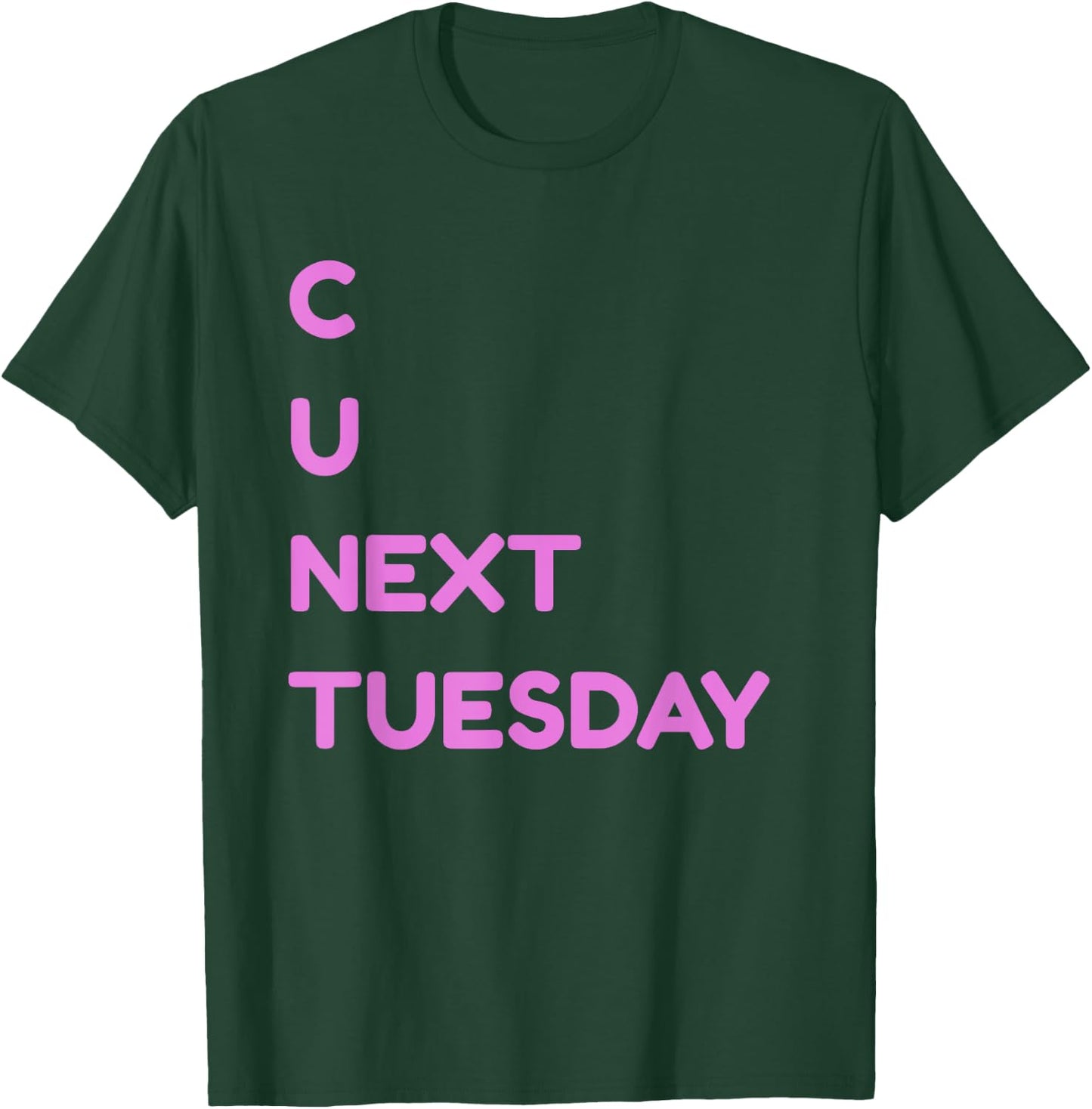 C U Next Tuesday Dirty Joke Funny Adult Humor T-Shirt - T-Shirt | Forest