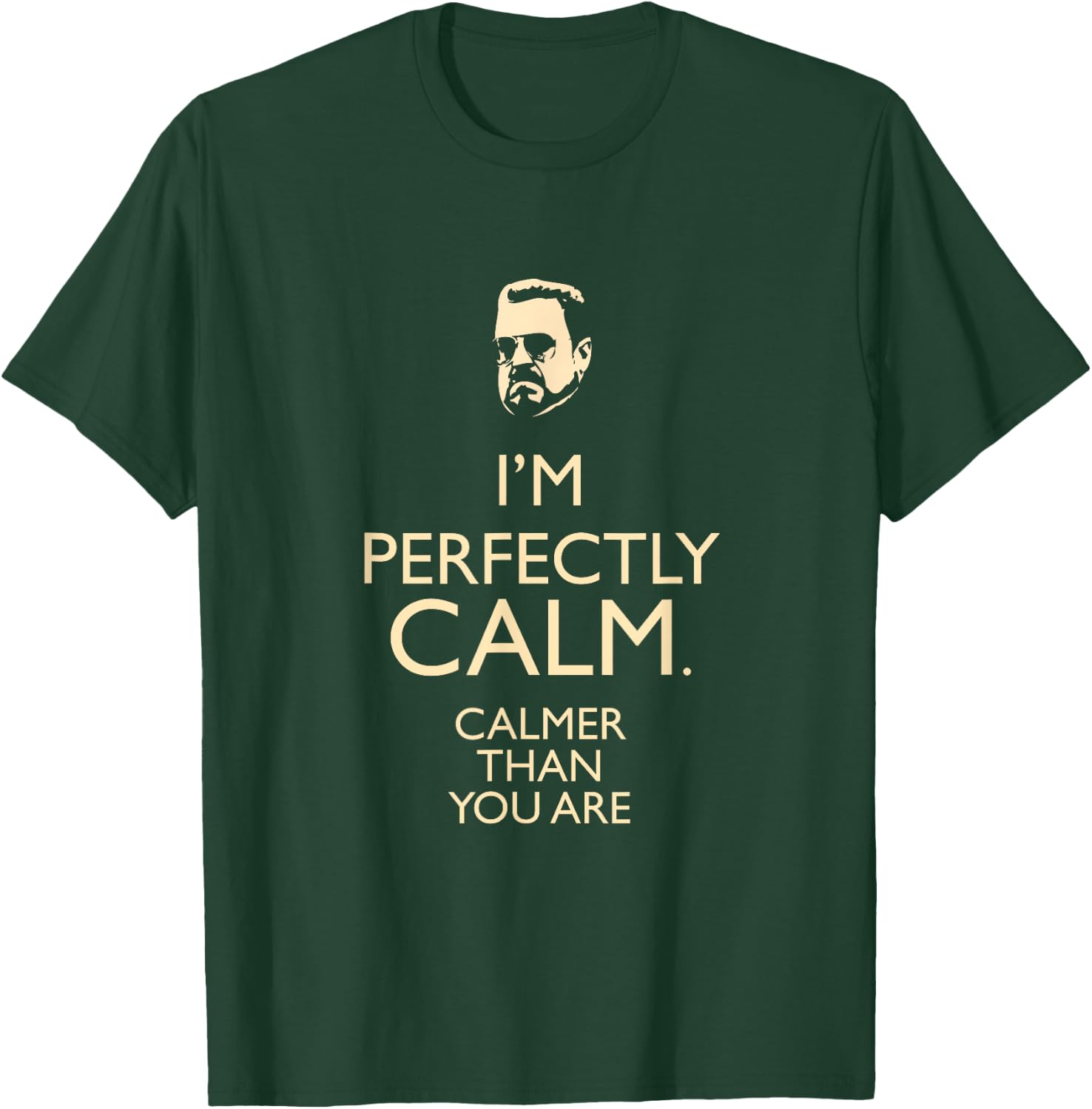 Dudeism Perfectly Calm Shirt T-Shirt - T-Shirt | Forest