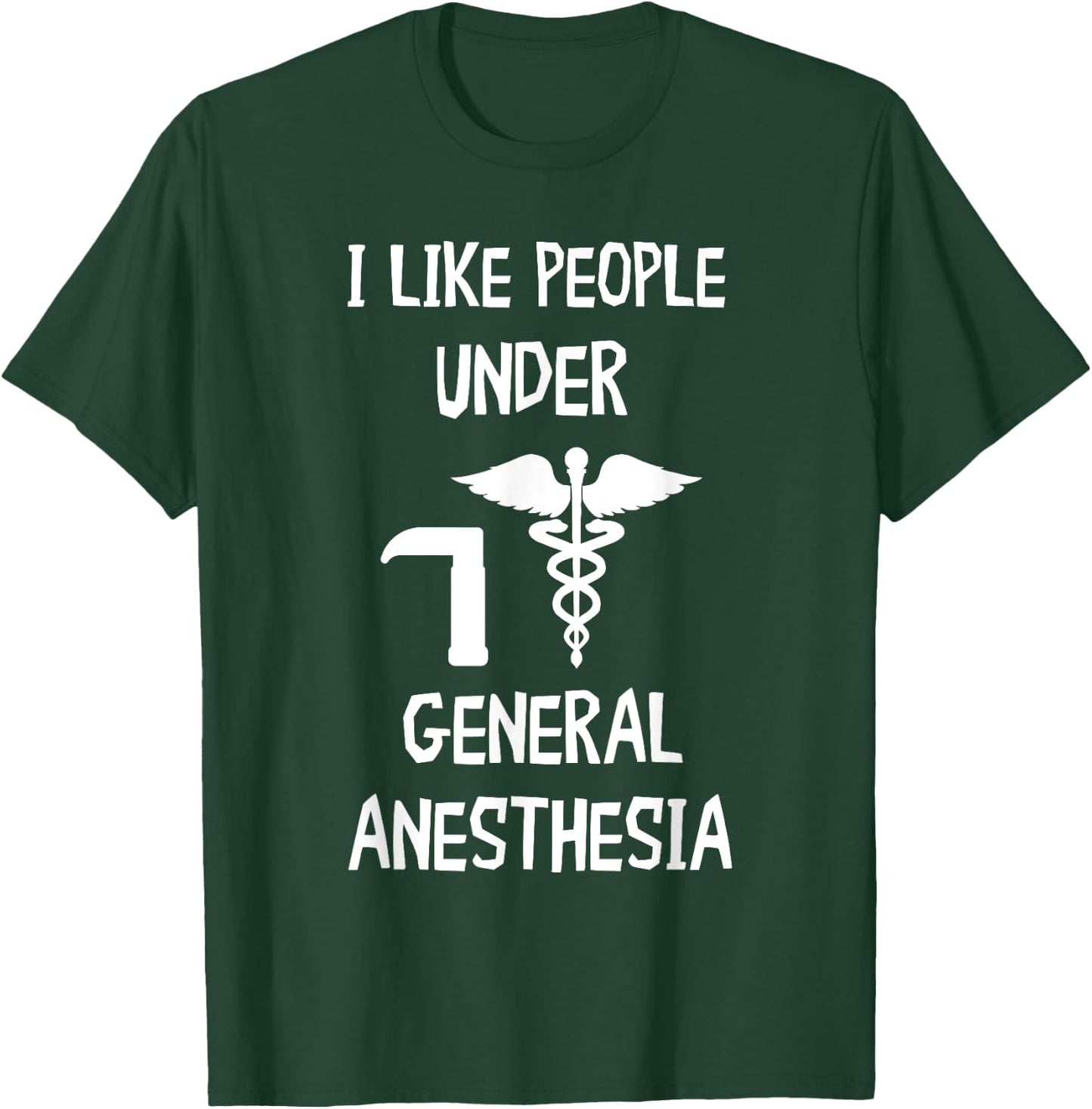 Anesthesiologist CRNA Nurse I Like People General Anesthesia T-Shirt - T-Shirt | Forest