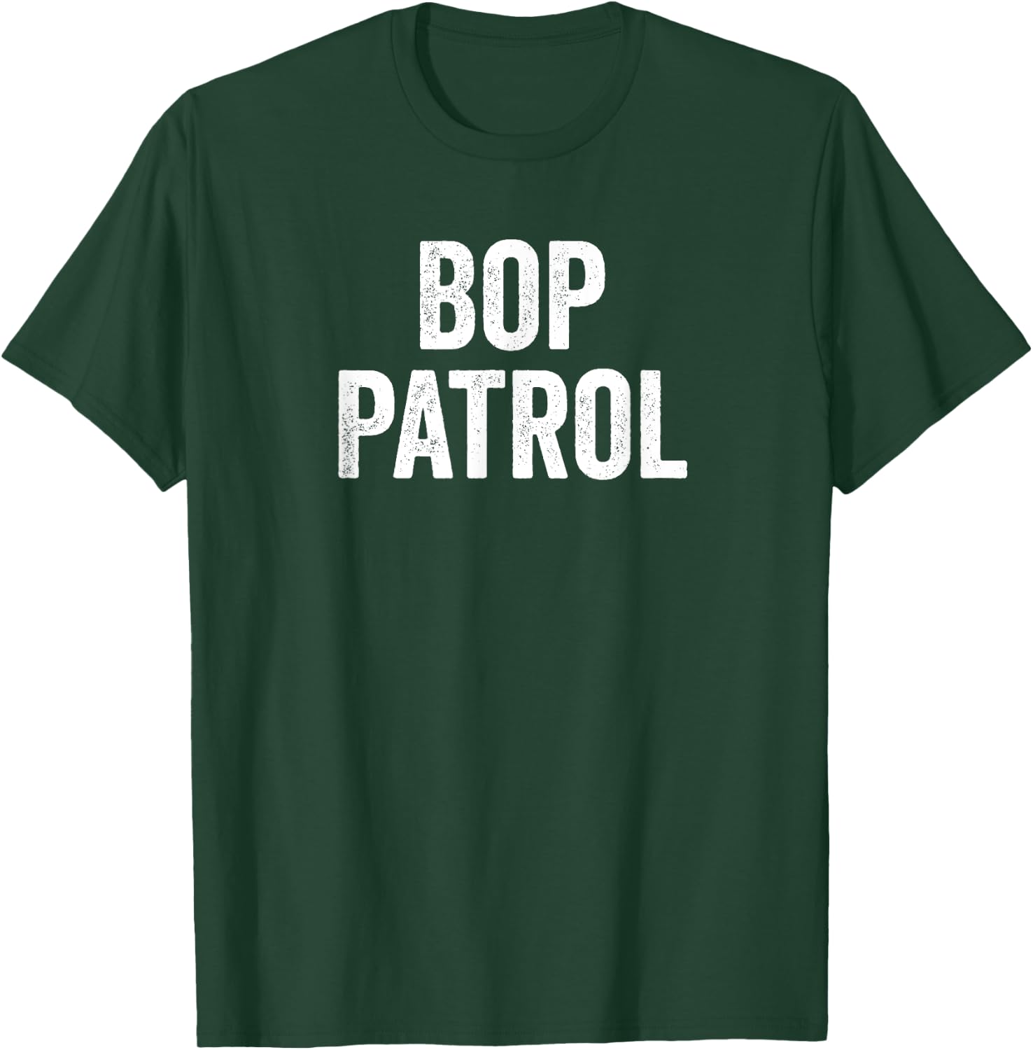 Funny Bop Patrol T-Shirt - T-Shirt | Forest