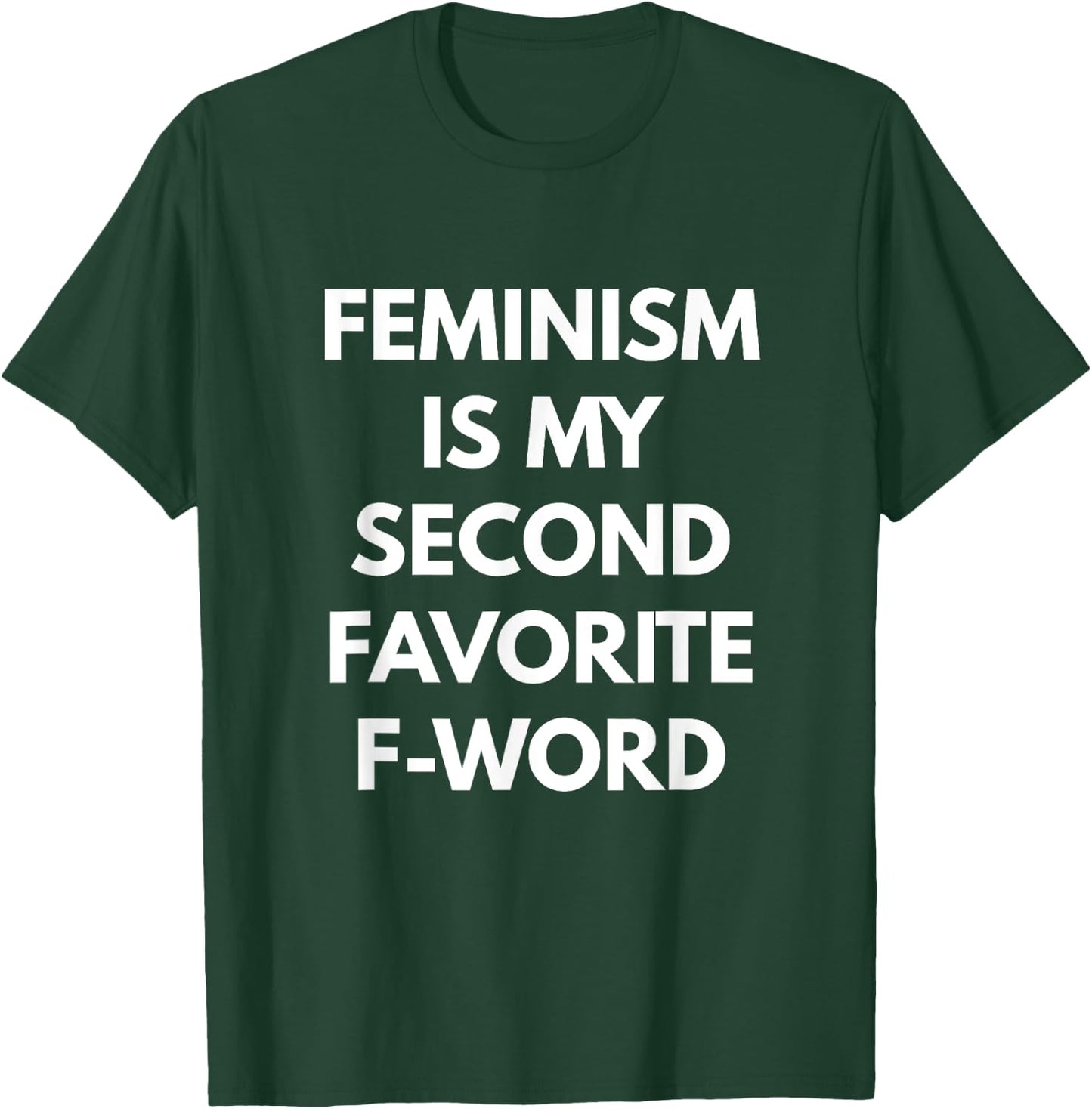 Feminism is my Second Favorite F-Word - Feminist T-Shirt - T-Shirt | Forest