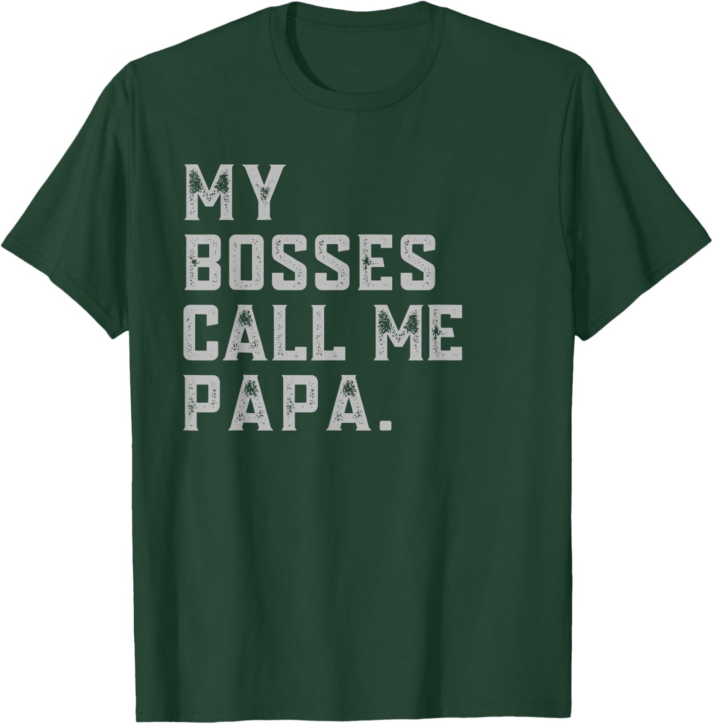 My Bosses Call Me Papa Funny Grandpa Fathers Day Grandfather T-Shirt - T-Shirt | Forest