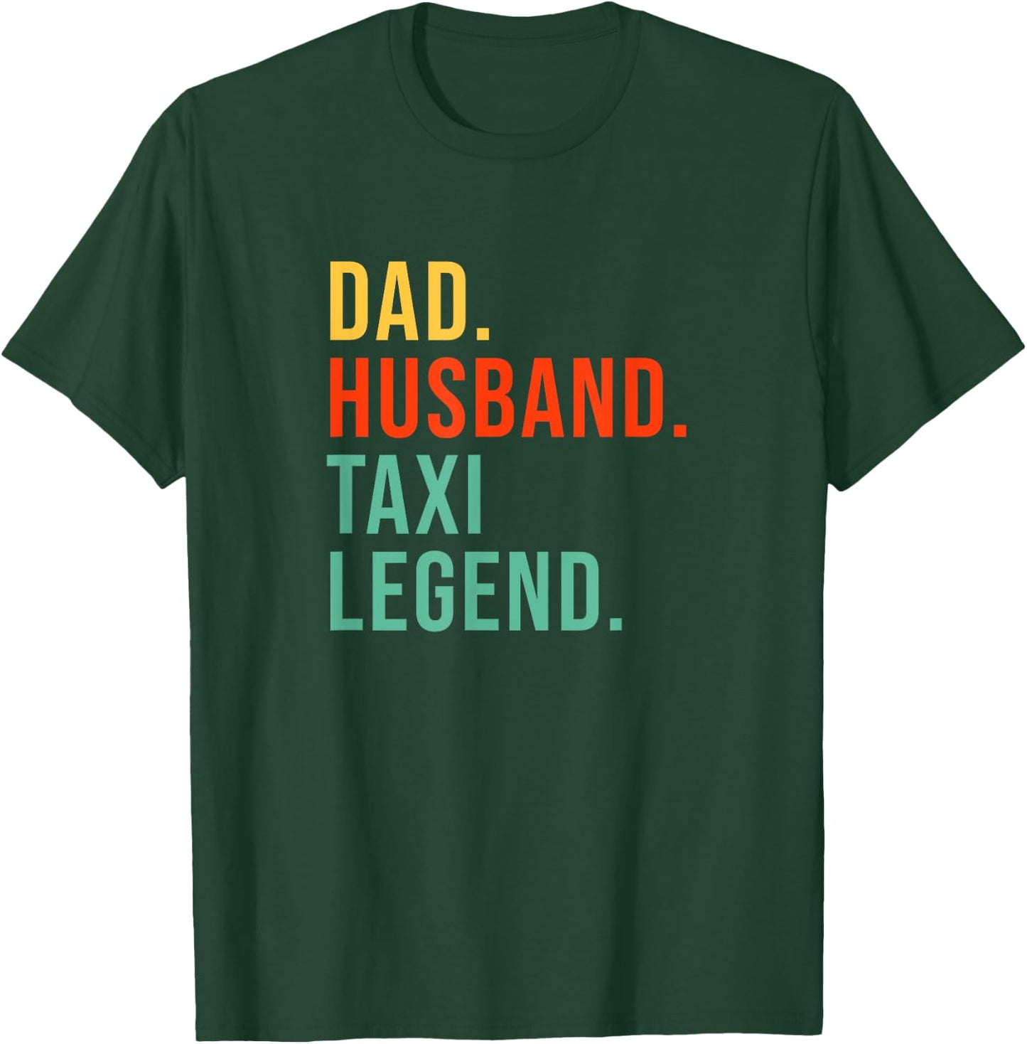 Funny Taxi Driver Dad Husband Legend Yellow Taxi Fathers Day T-Shirt - T-Shirt | Forest