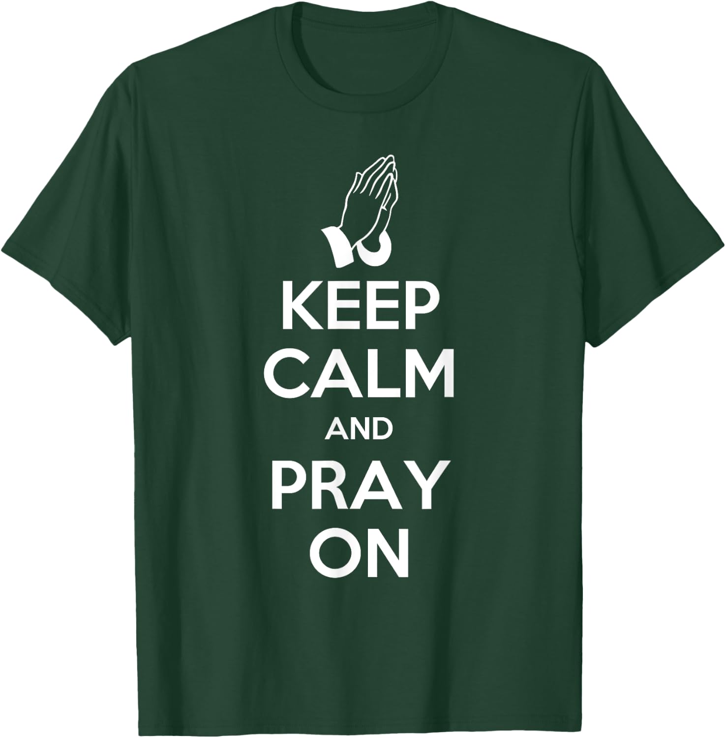 Keep Calm And Pray On - Prayer T-Shirt - T-Shirt | Forest