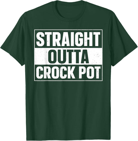 Straight Outta Crock Pot Design for a Crock Pot lover T-Shirt - T-Shirt | Forest