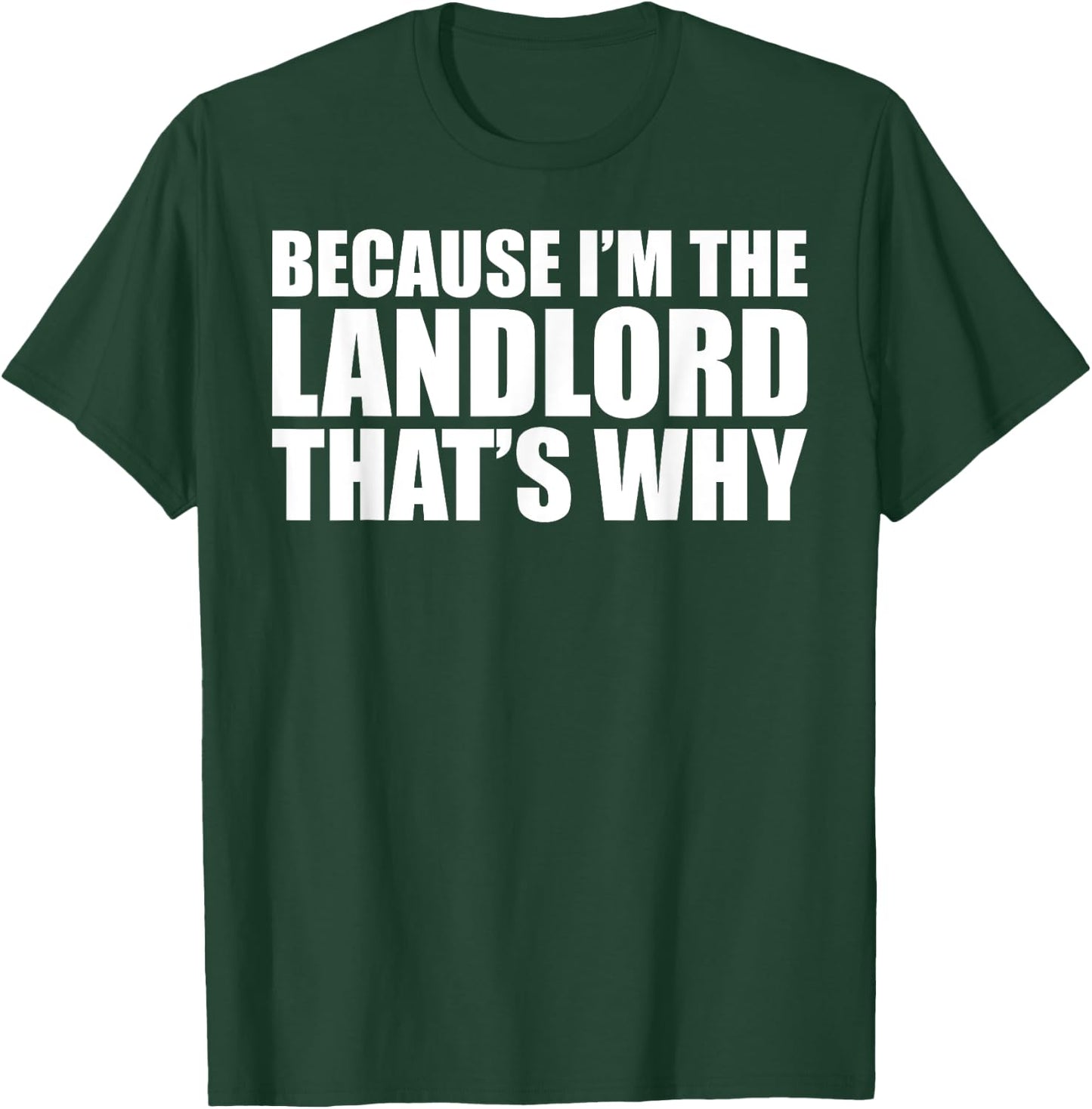 Housewarming Homeowner Because I'm The Landlord That's Why T-Shirt - T-Shirt | Forest