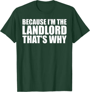 Housewarming Homeowner Because I'm The Landlord That's Why T-Shirt - T-Shirt | Forest