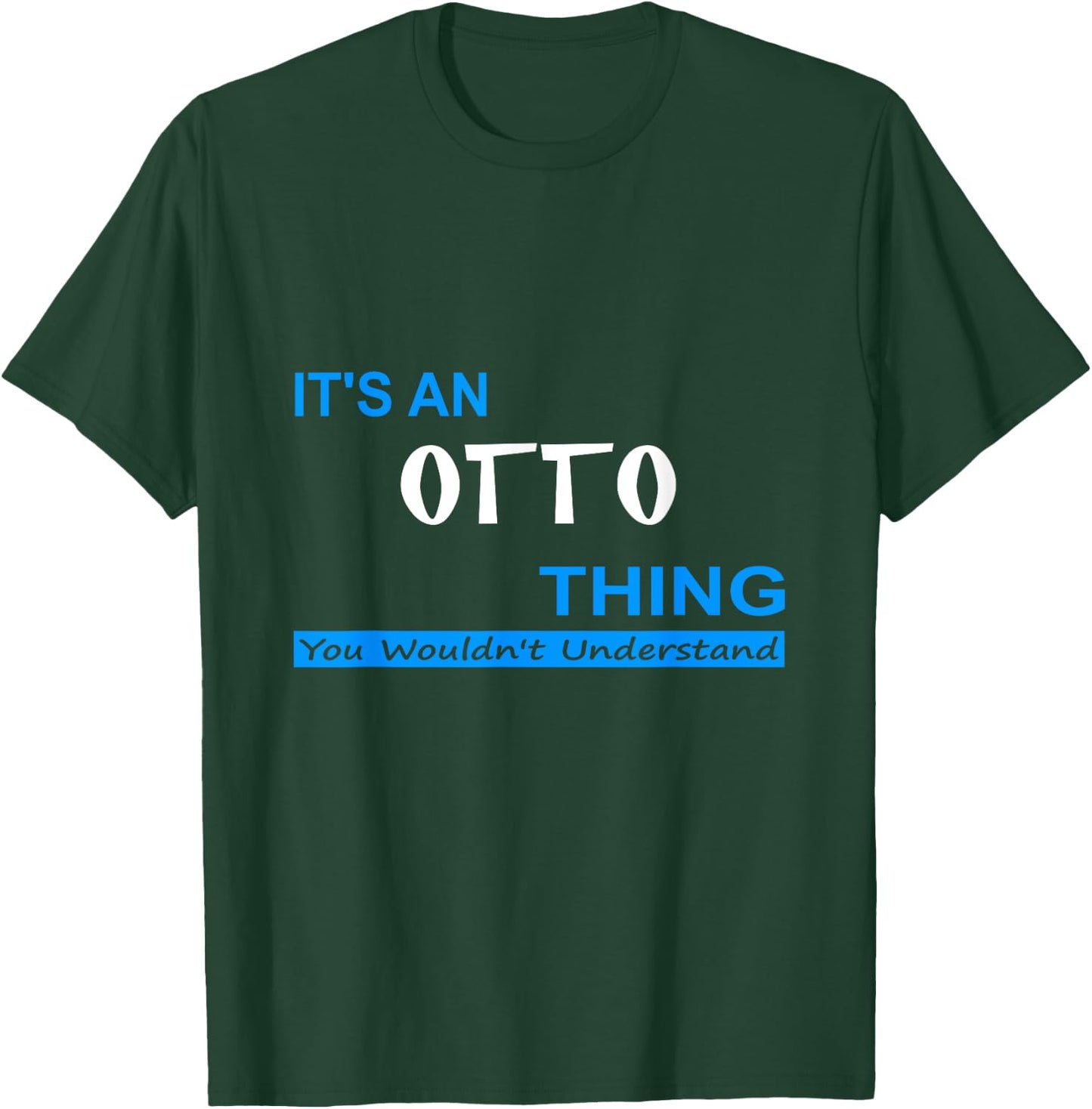 "It's an Otto Thing, You Wouldn't Understand" T-Shirt - T-Shirt | Forest