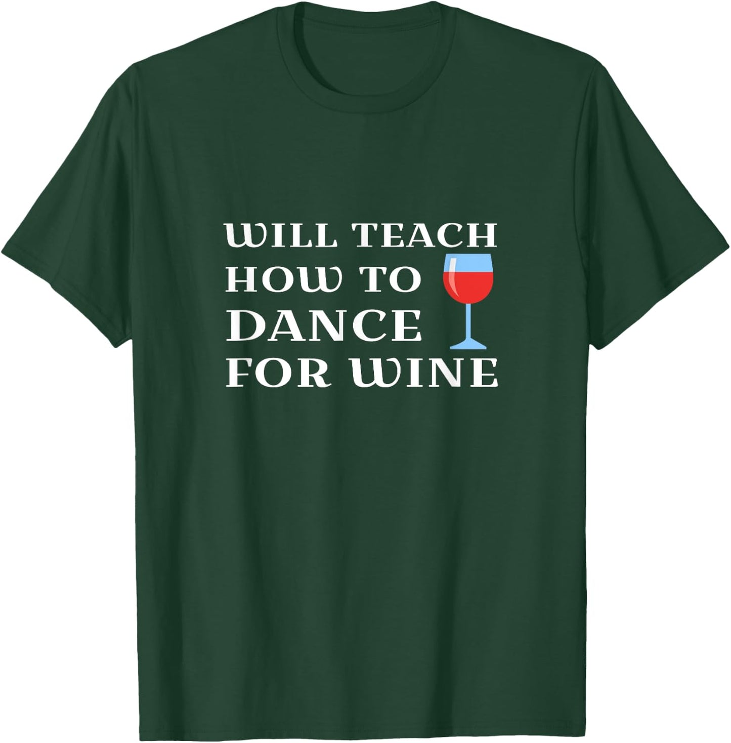 Funny Dance Teacher Instructor Will Teach For Wine T-Shirt - T-Shirt | Forest
