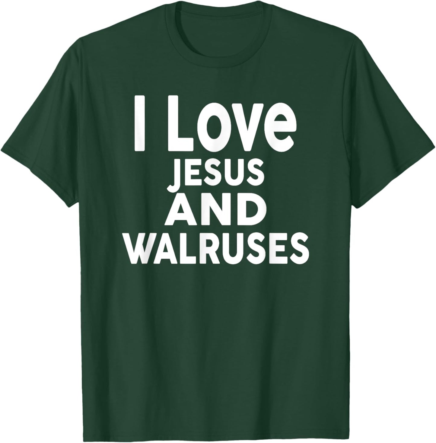 I Love Jesus and WALRUSES Funny WALRUS T-Shirt - T-Shirt | Forest