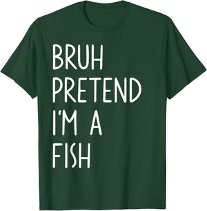 Bruh Pretend I'm A Fish Matching Costume Halloween Funny T-Shirt - T-Shirt | Forest