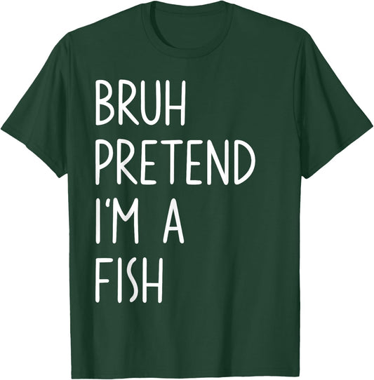 Bruh Pretend I'm A Fish Matching Costume Halloween Funny T-Shirt - T-Shirt | Forest