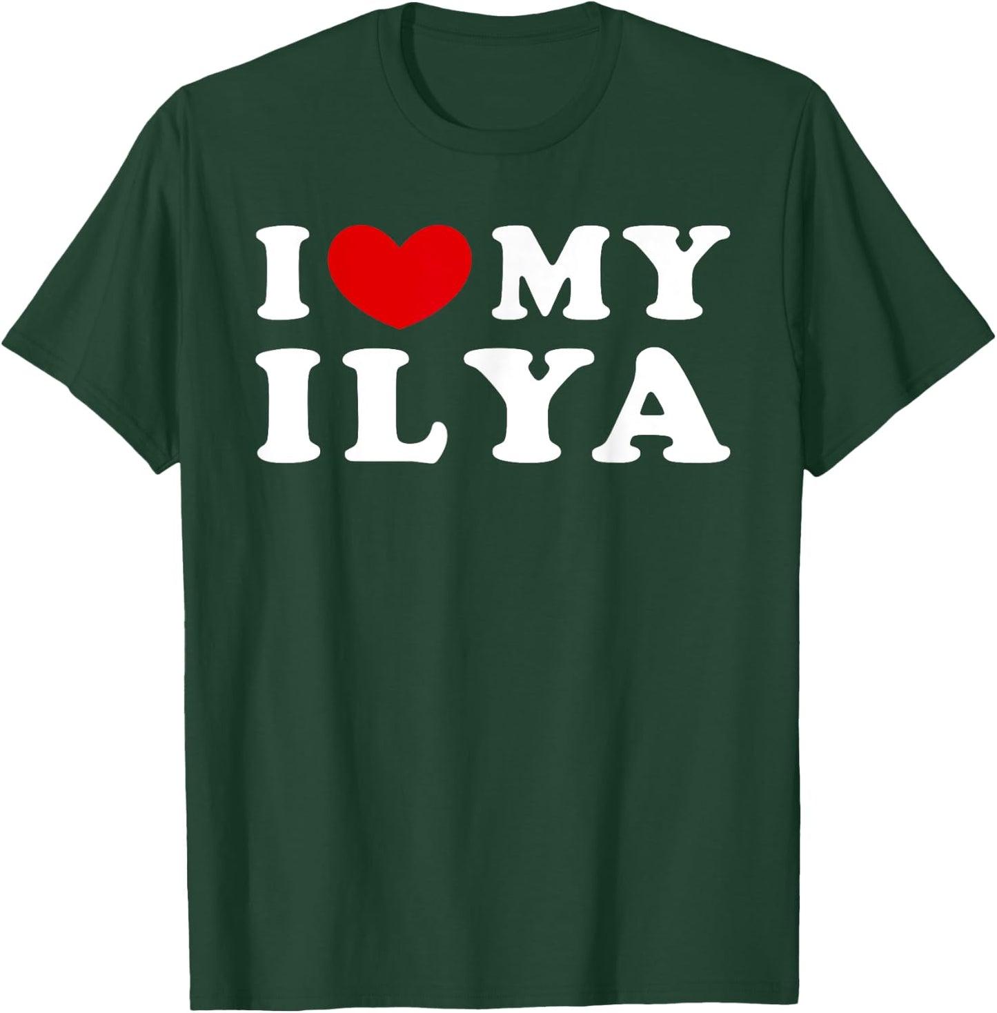 I Love My Ilya, I Heart My Ilya T-Shirt - T-Shirt | Forest