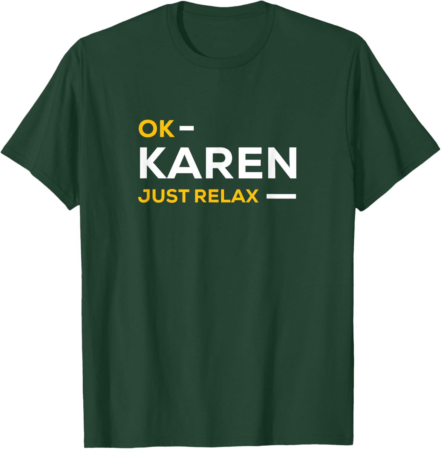 Ok Karen Just Relax | Funny & Hilarious Karen Meme T-Shirt - T-Shirt | Forest