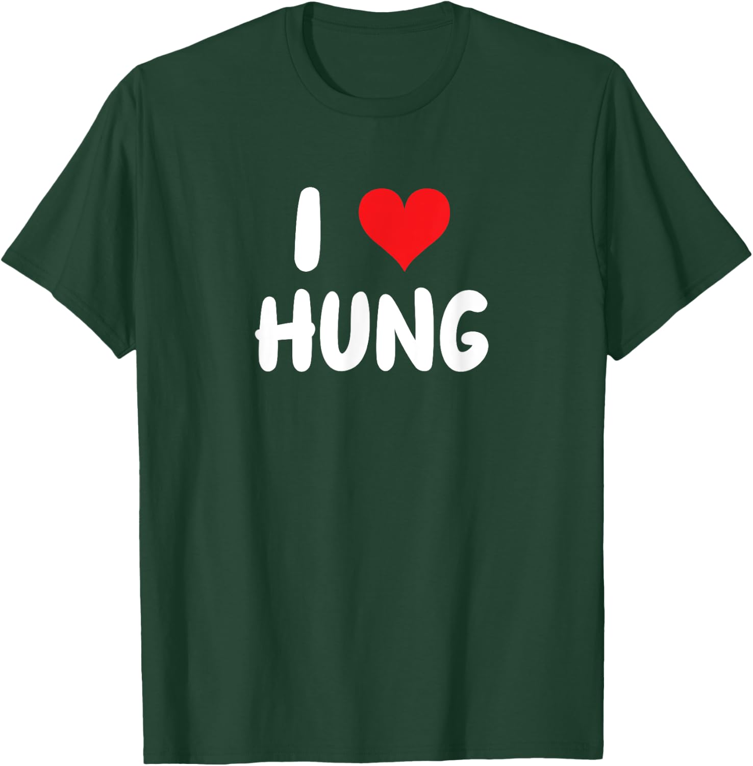 I Love Hung - Heart T-Shirt - T-Shirt | Forest
