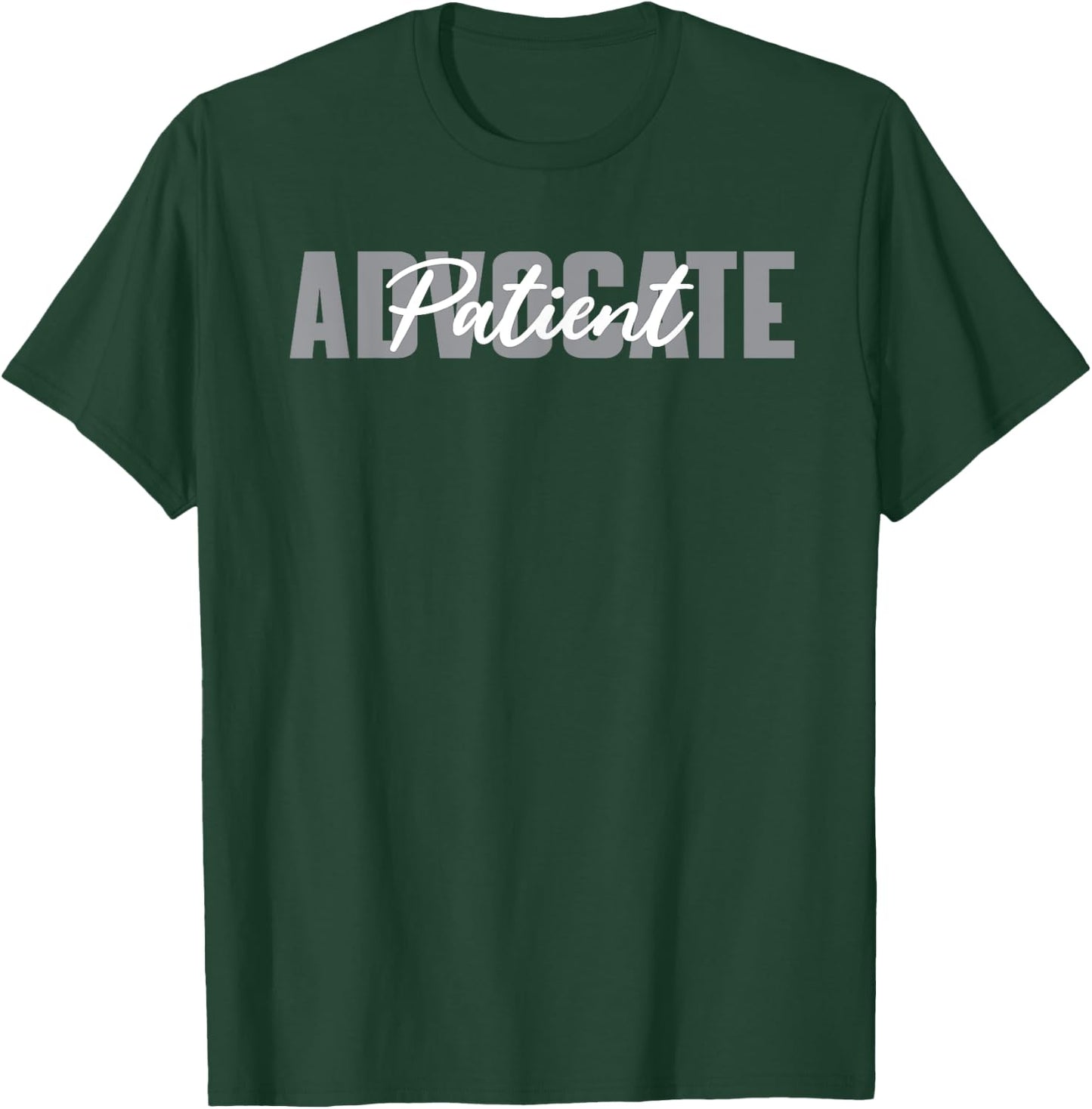 Patient Advocate Typeset Apparel Healthcare Advocate T-Shirt - T-Shirt | Forest