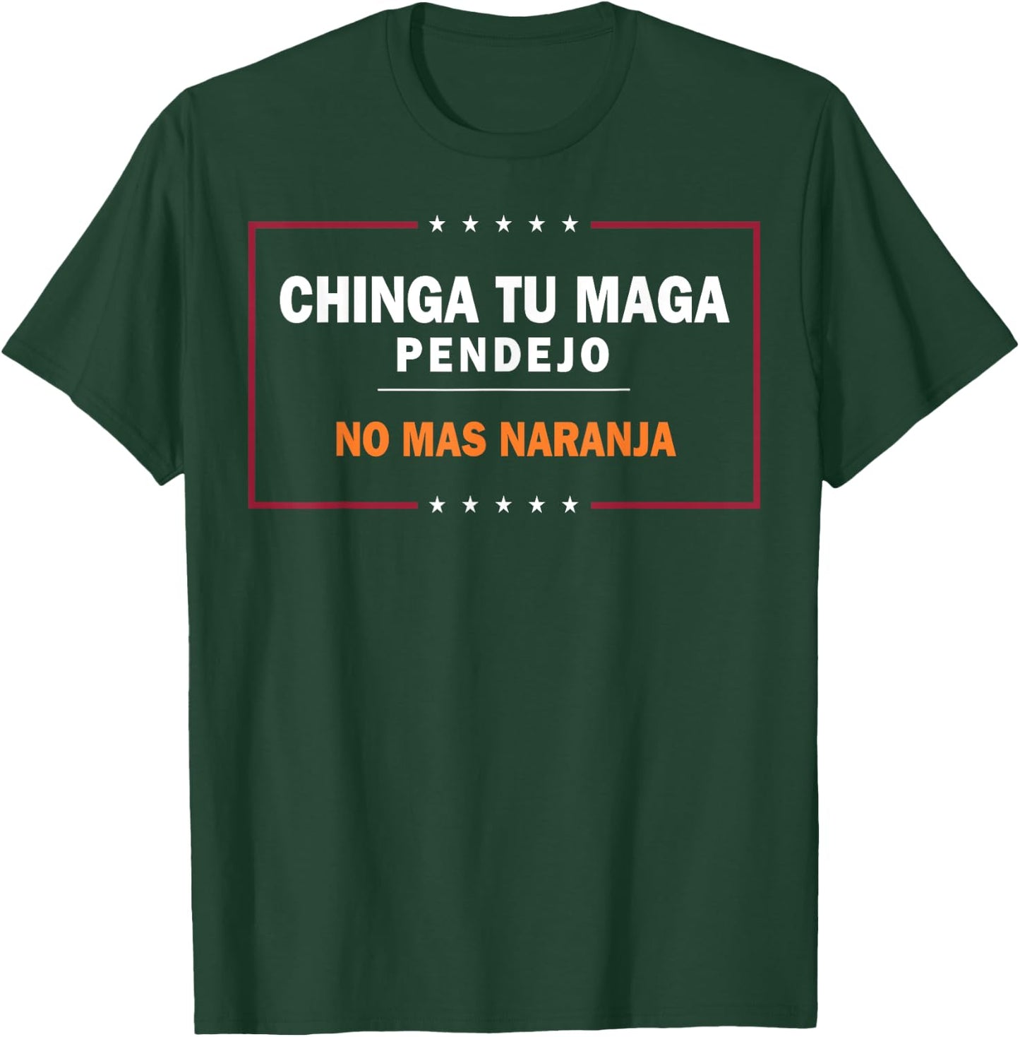 Chinga Tu MAGA Pendejo No Mas Naranja T-Shirt - T-Shirt | Forest