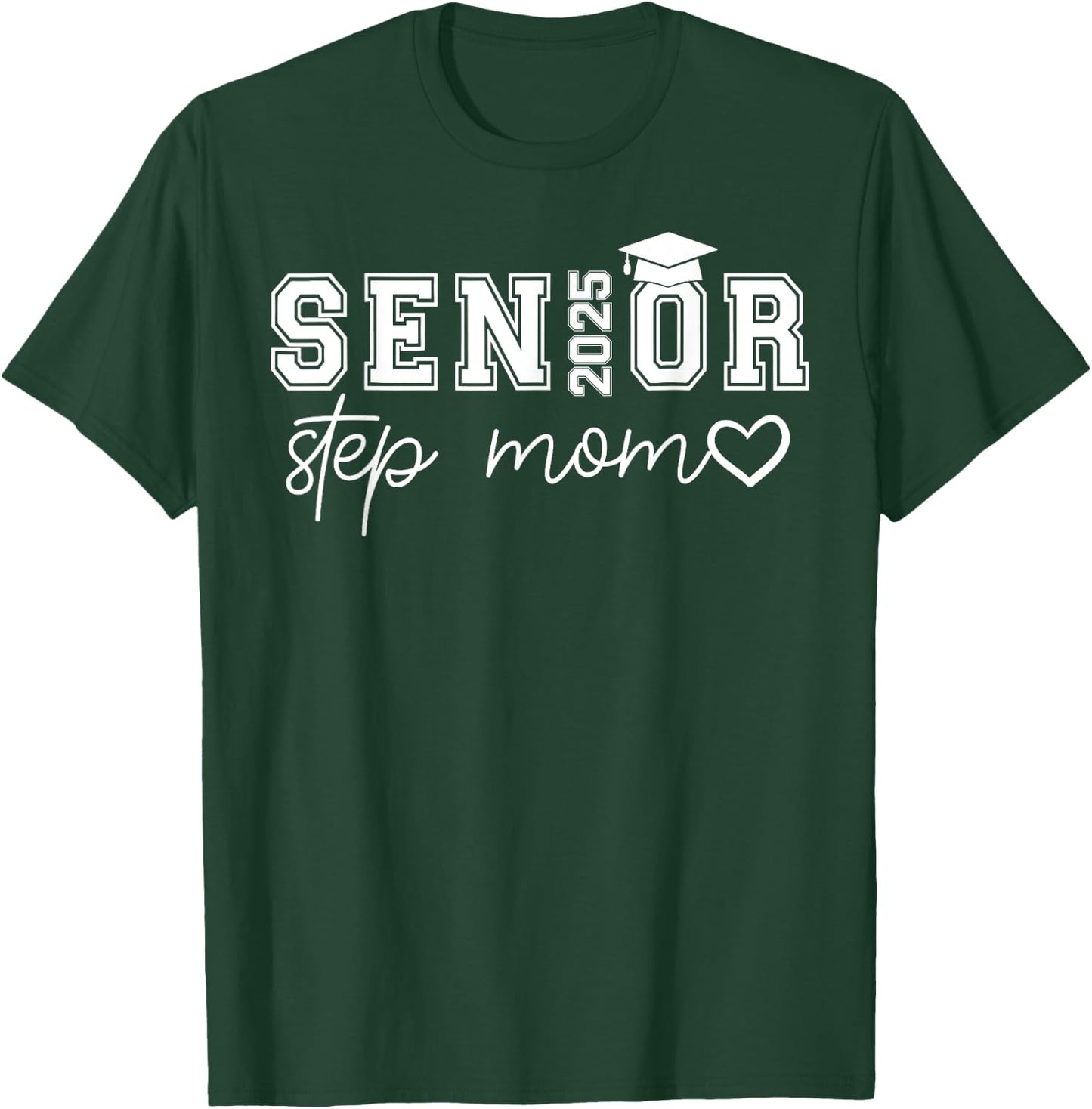 Senior 2025 Proud Step Mom Of A Class Of 2025 Graduate T-Shirt - T-Shirt | Forest