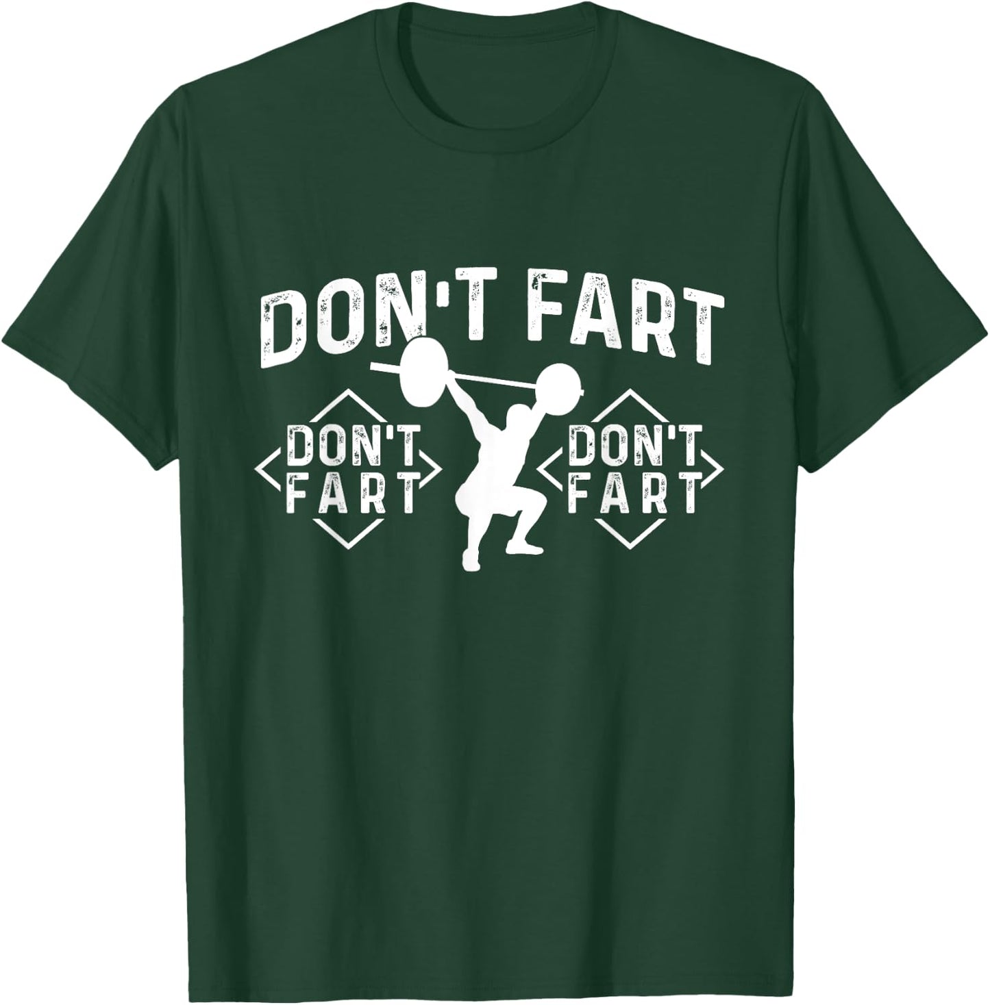 Don’t Fart - Workout Gym Weightlifting Bodybuilding T-Shirt - T-Shirt | Forest