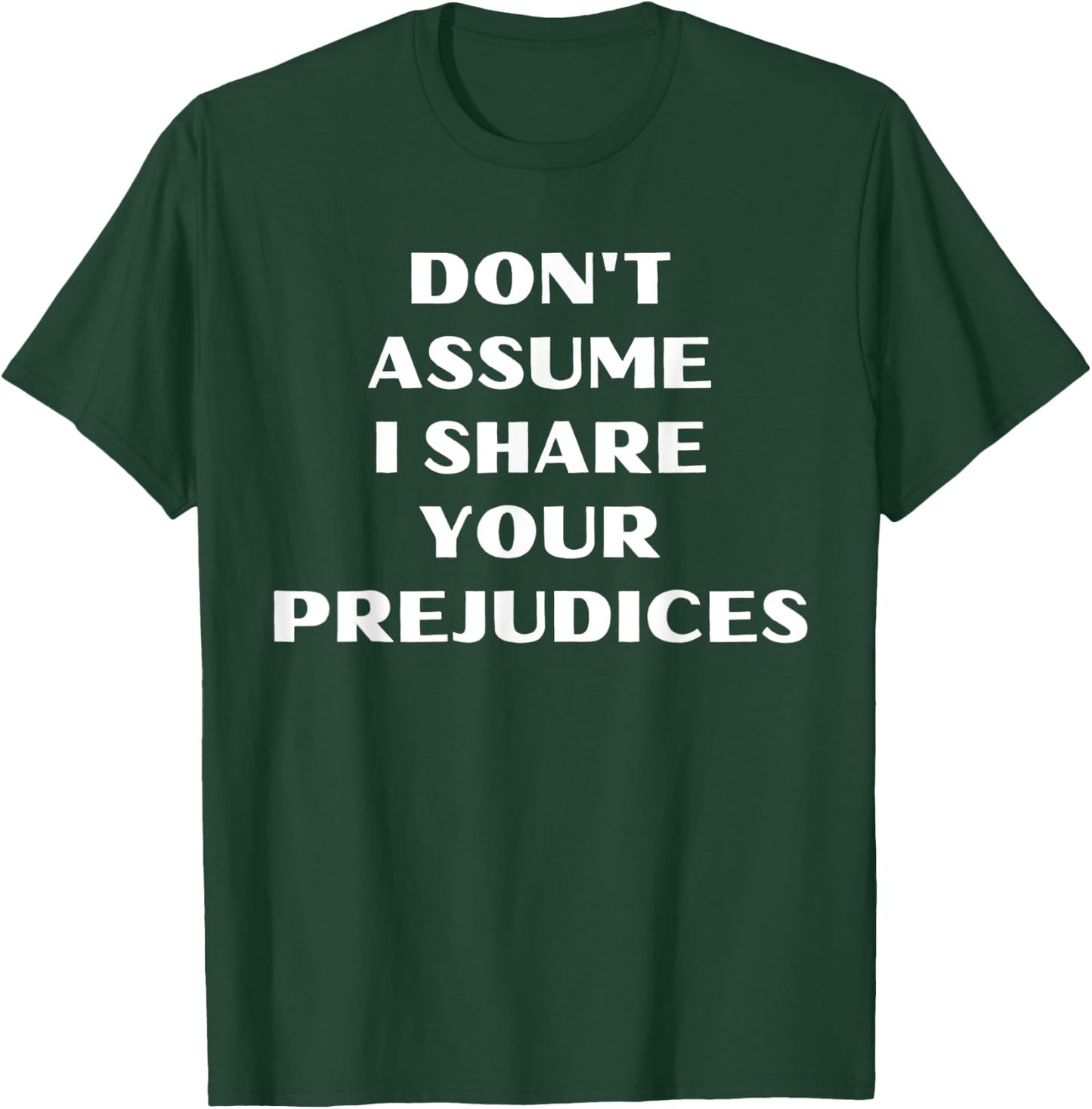 Funny Saying Don't Assume I Share Your Prejudices Men Women T-Shirt - T-Shirt | Forest