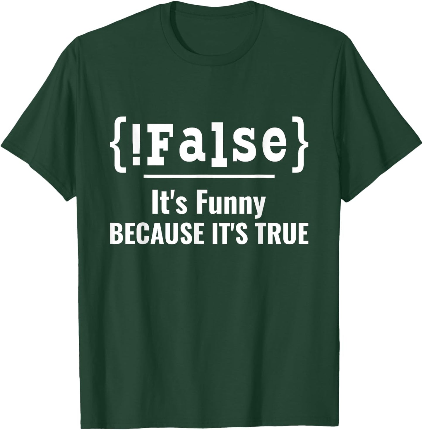 False It's Funny Because It's True Computer Programmer T-Shirt - T-Shirt | Forest