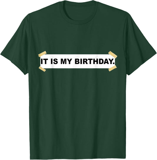 It Is My Birthday. Shirt | Funny It Is My Birthday T-Shirt - T-Shirt | Forest