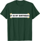 It Is My Birthday. Shirt | Funny It Is My Birthday T-Shirt - T-Shirt | Forest