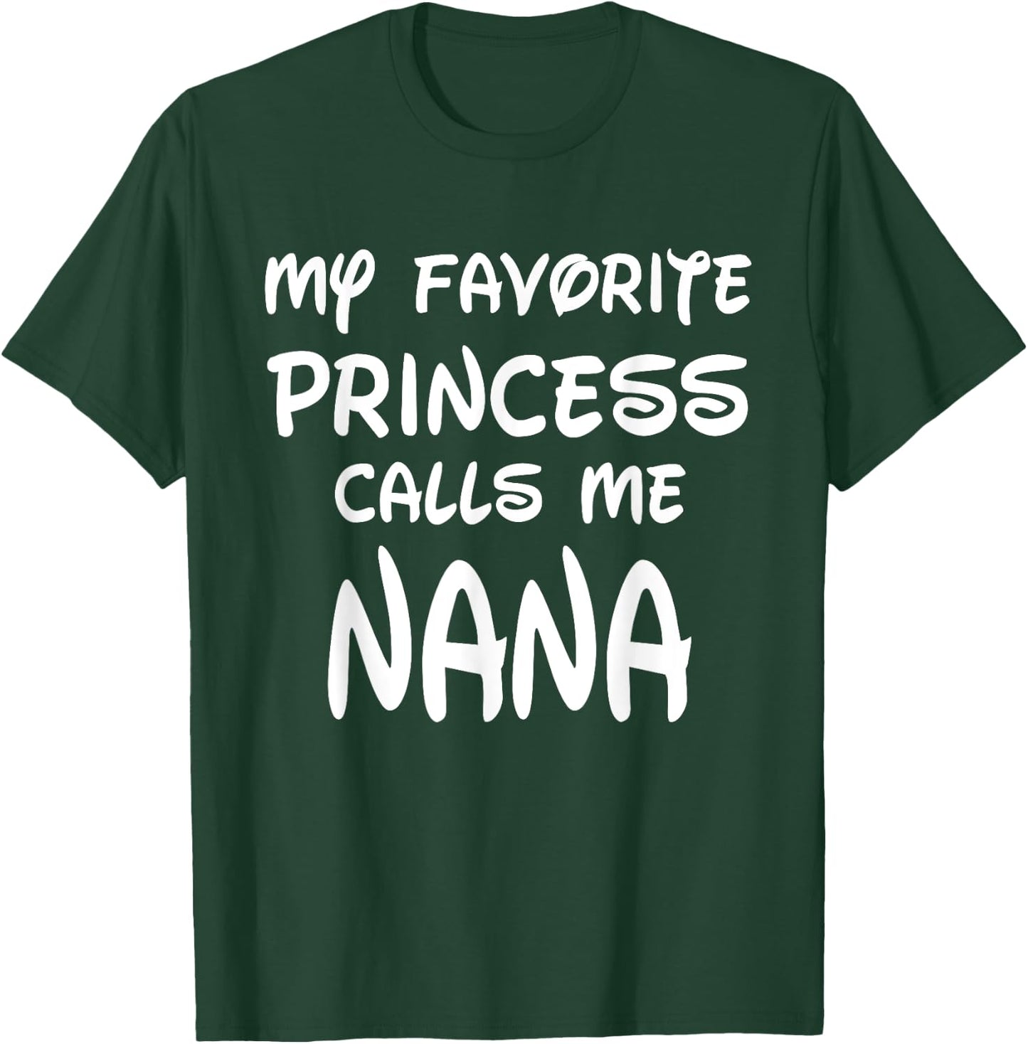 My Favorite Princess Calls Me Nana Mothers Day Christmas T-Shirt - T-Shirt | Forest