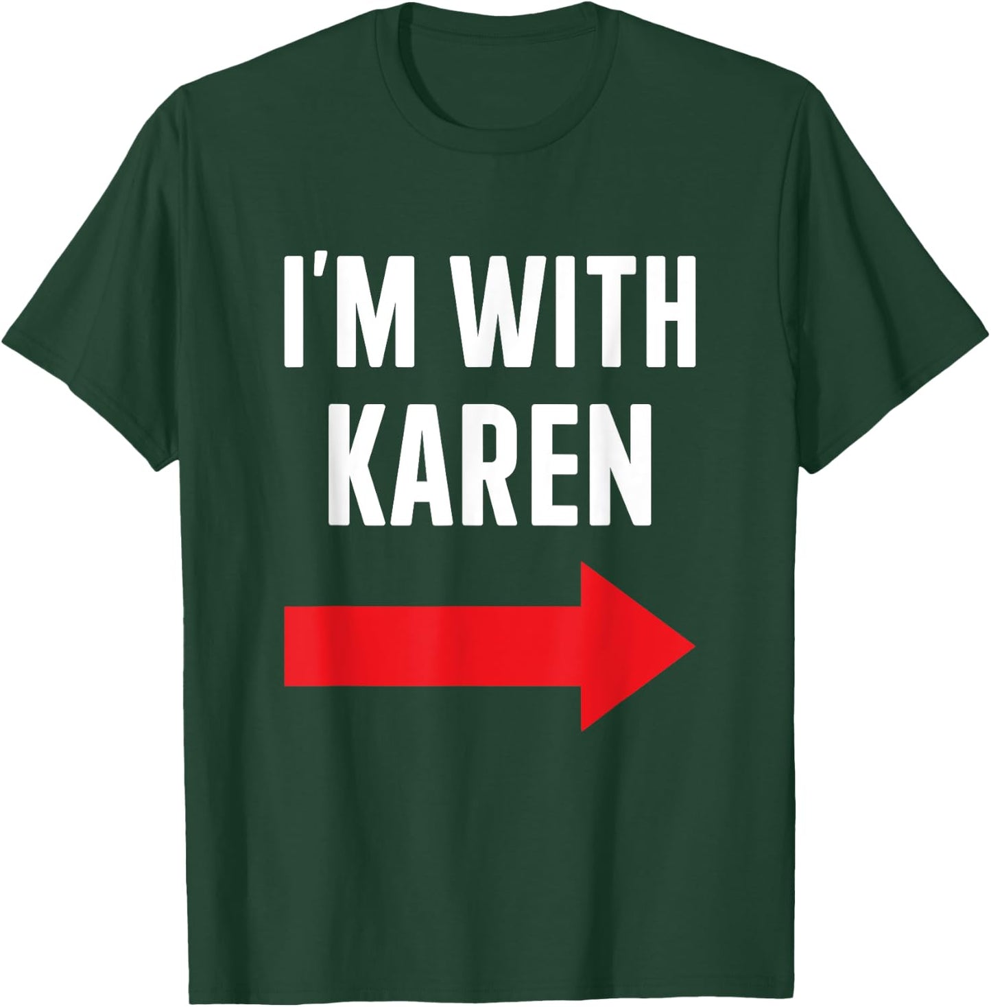 Karen costume halloween store Im with Karen funny partner couple costume Halloween party T-Shirt - T-Shirt | Forest