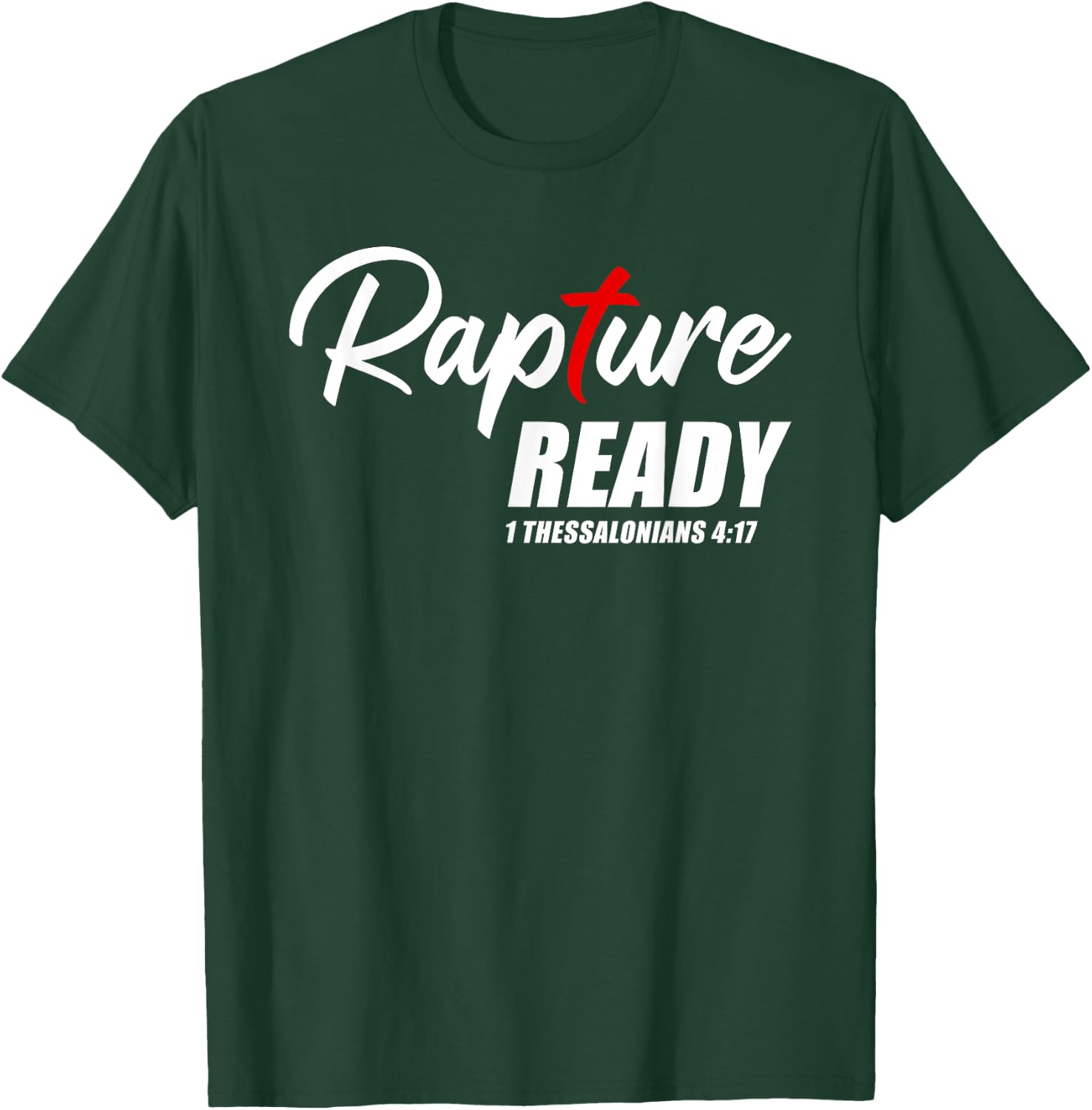 Rapture Ready 1 Thessalonians 4:17 – Second Coming of JESUS T-Shirt - T-Shirt | Forest