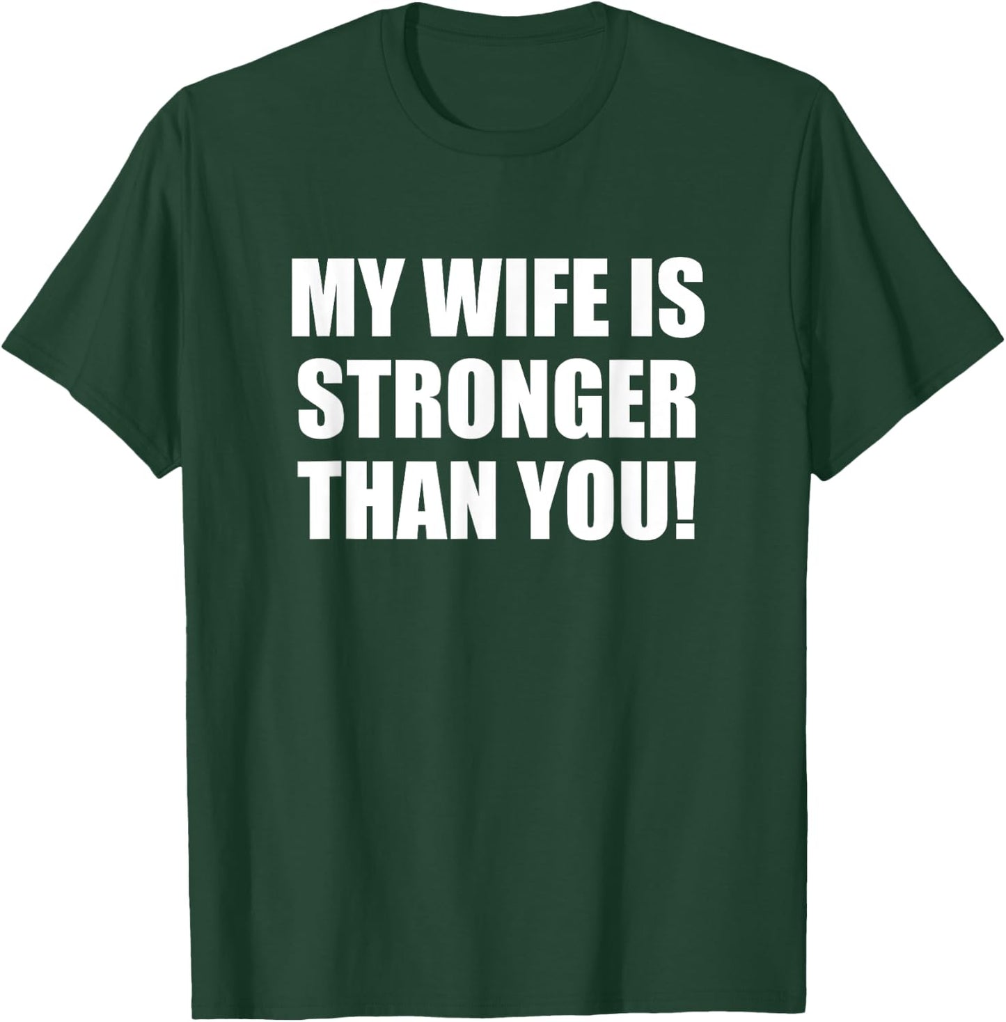 My Wife is Stronger Than You! Shirt T-Shirt - T-Shirt | Forest