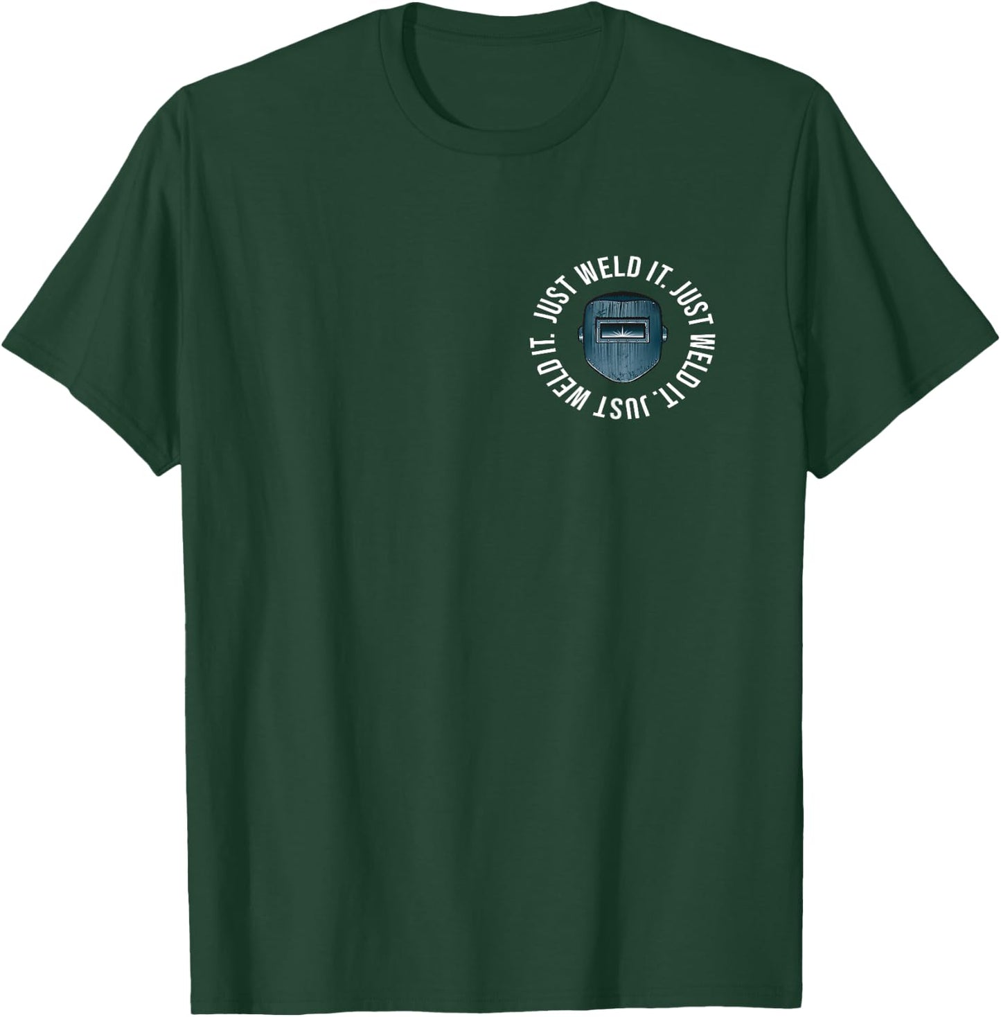 Just Weld It Welder T-Shirt - T-Shirt | Forest