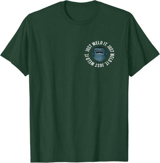 Just Weld It Welder T-Shirt - T-Shirt | Forest