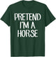 Pretend I'm A Horse Costume Family Lazy Easy Halloween T-Shirt - T-Shirt | Forest