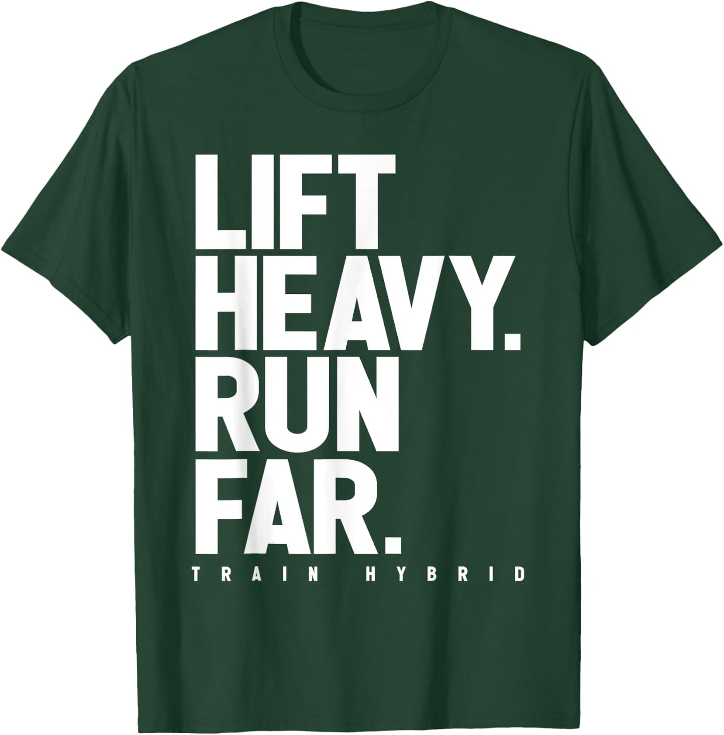 Lift Heavy Run Far Hybrid Athlete Training Gym Running Lover T-Shirt - T-Shirt | Forest