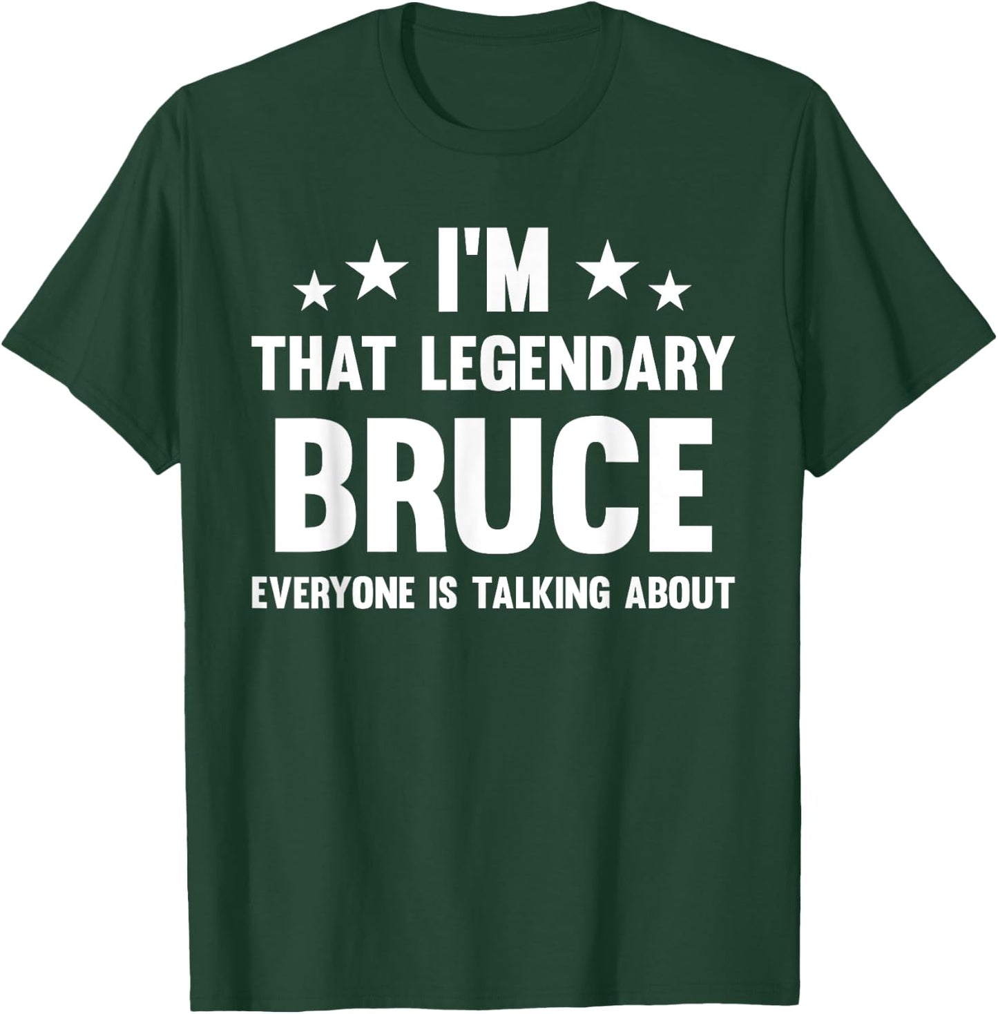 Bruce Personal First Name I'm That Legendary Funny Bruce T-Shirt - T-Shirt | Forest