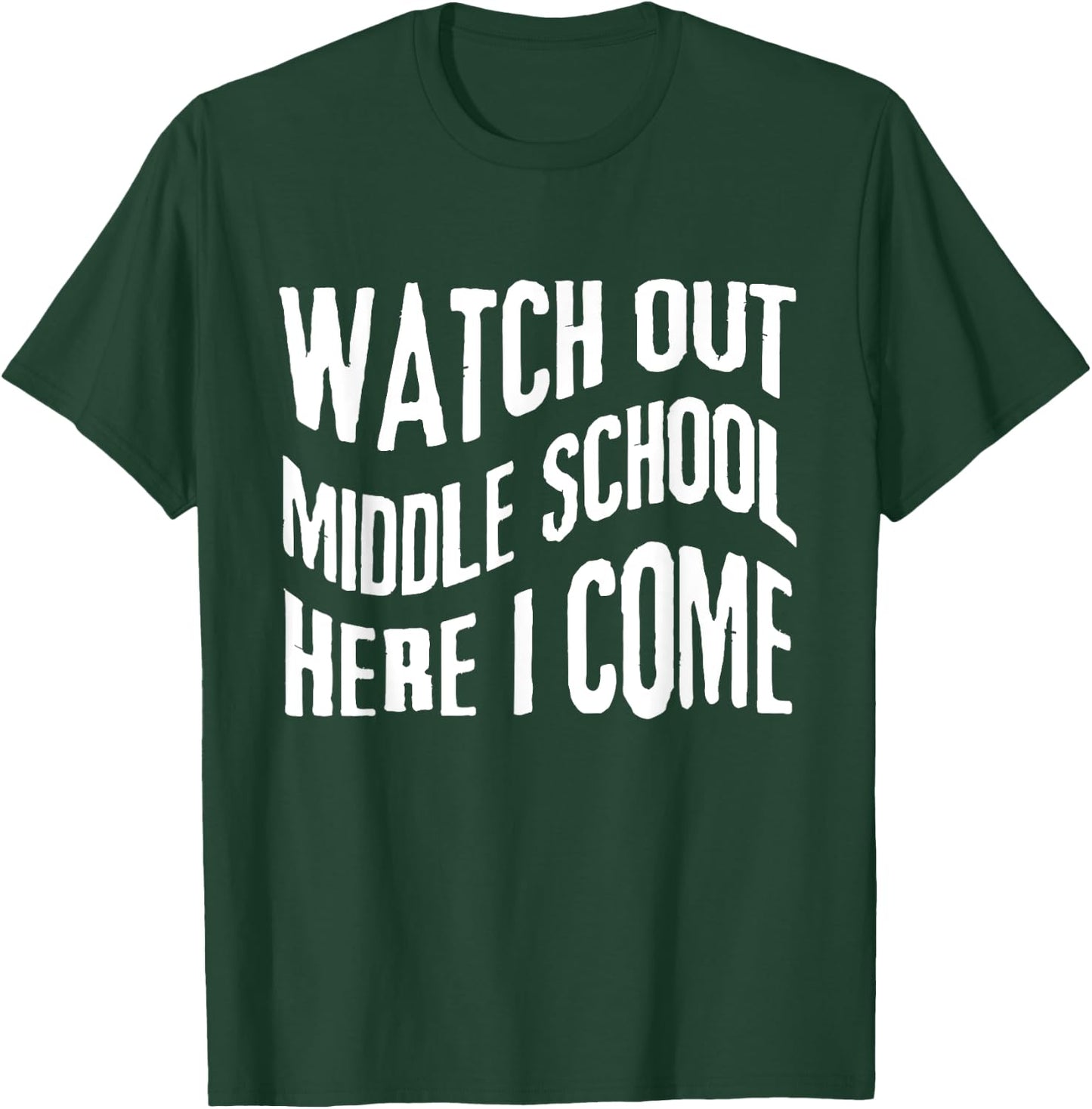 Watch Out Middle School Here I Come funny back to school T-Shirt - T-Shirt | Forest