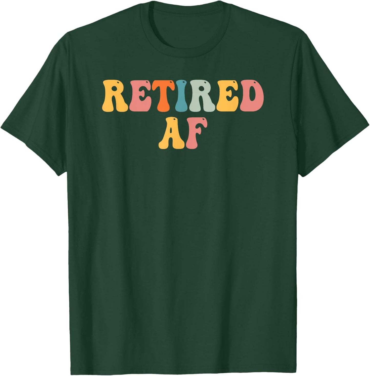 Retired AF Funny Retirement Gift Quote Saying T-Shirt - T-Shirt | Forest