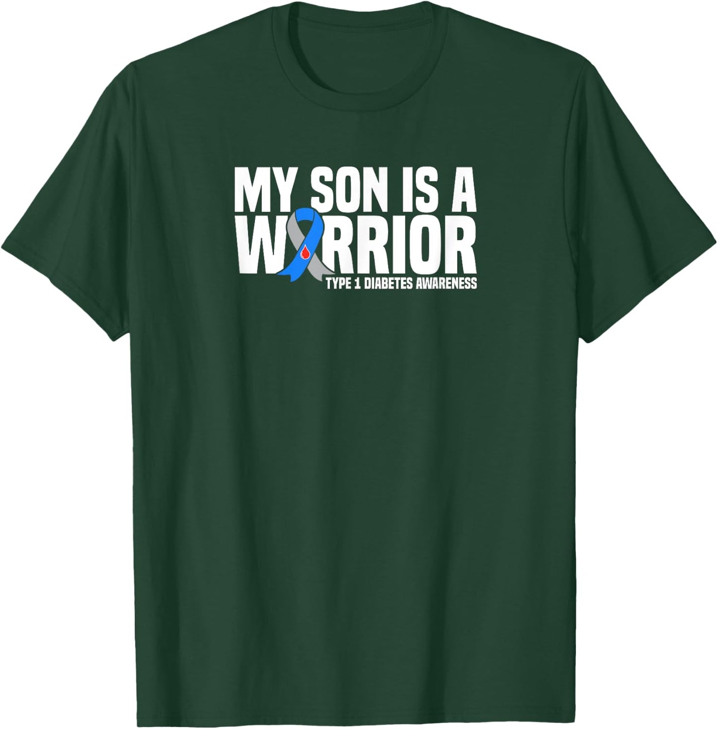 My Son is a Warrior Type 1 Diabetes Awareness T-Shirt - T-Shirt | Forest