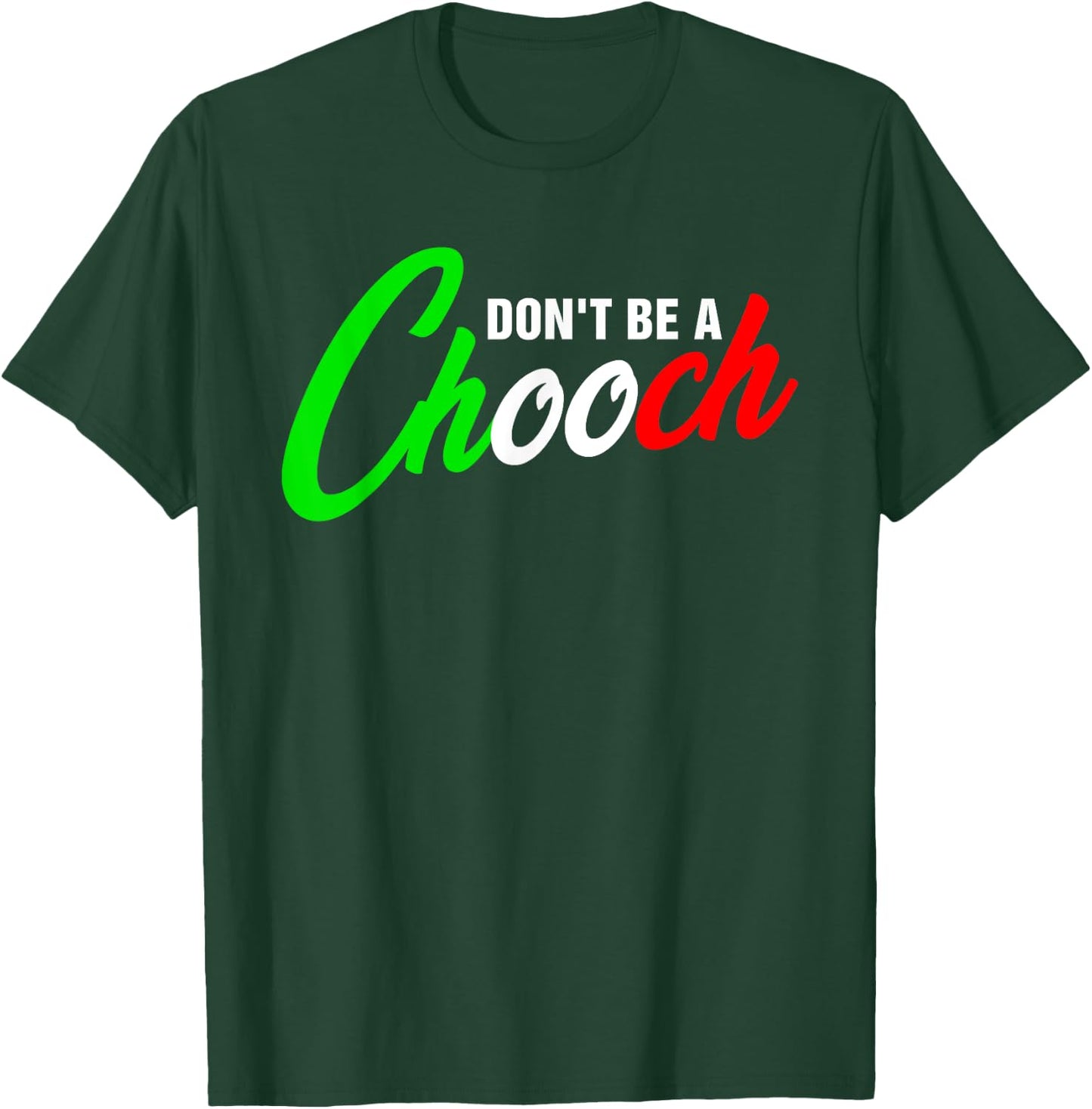 Funny Don't Be A Chooch Italian Slang Italiano Saying Quote T-Shirt - T-Shirt | Forest