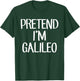 Pretend I'm Galileo Costume Family Lazy Easy Halloween T-Shirt - T-Shirt | Forest