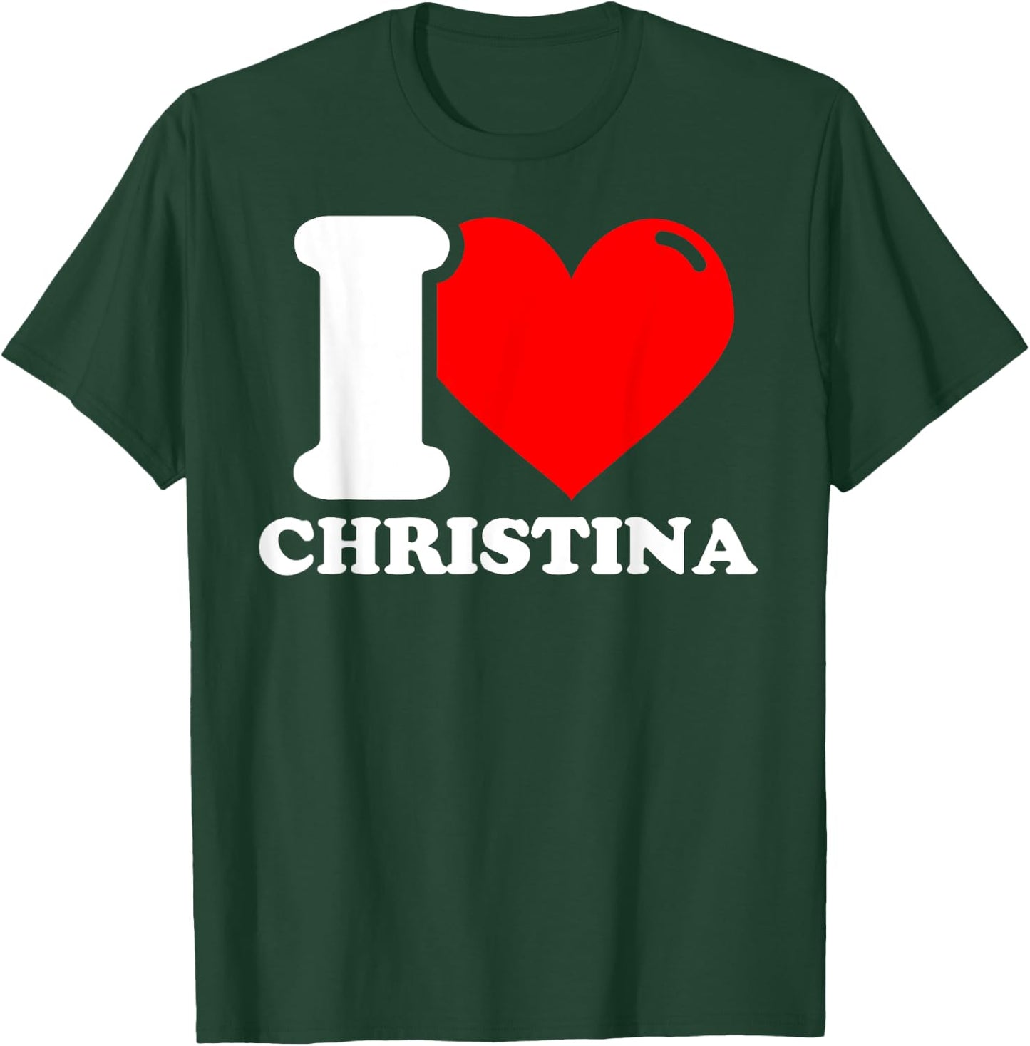 I Love Christina T-Shirt - T-Shirt | Forest