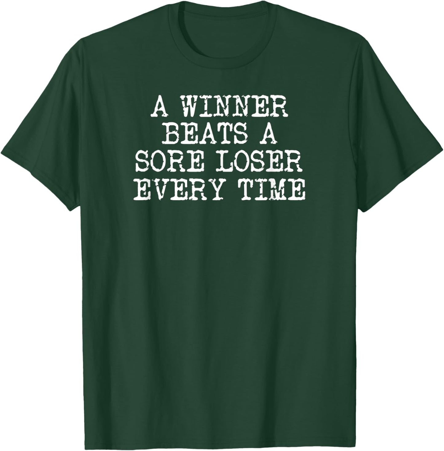 A Winner Beats A Sore Loser Every Time T-Shirt - T-Shirt | Forest