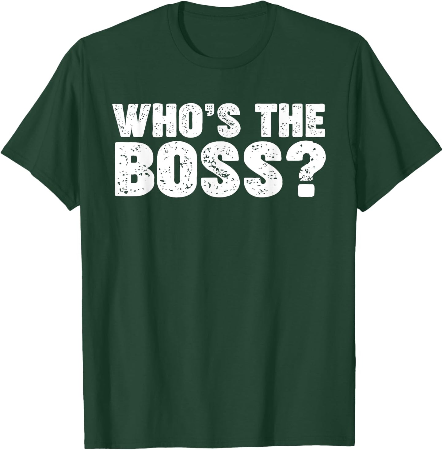 Who's the Boss T-Shirt - T-Shirt | Forest