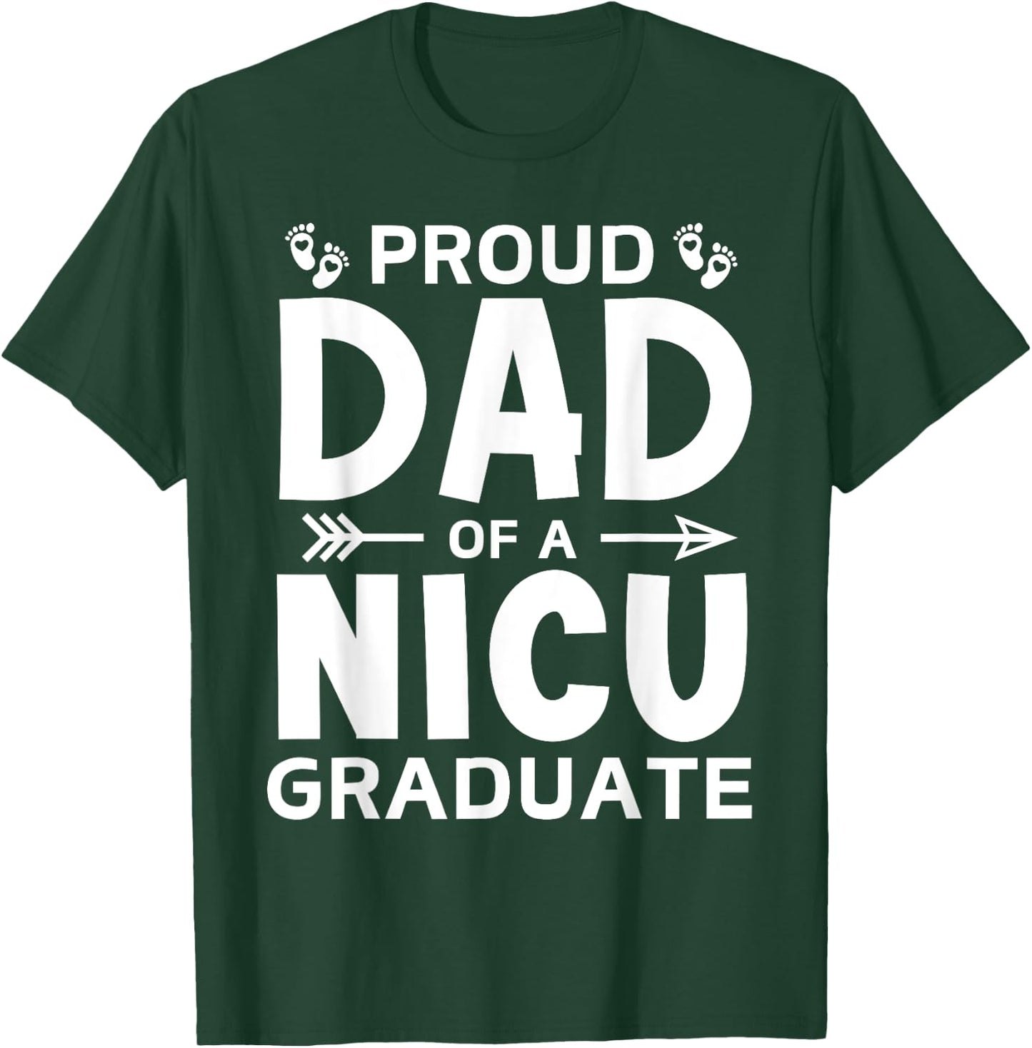 Proud Dad of A NICU Graduate Micro Preemie Birth Grad Father T-Shirt - T-Shirt | Forest