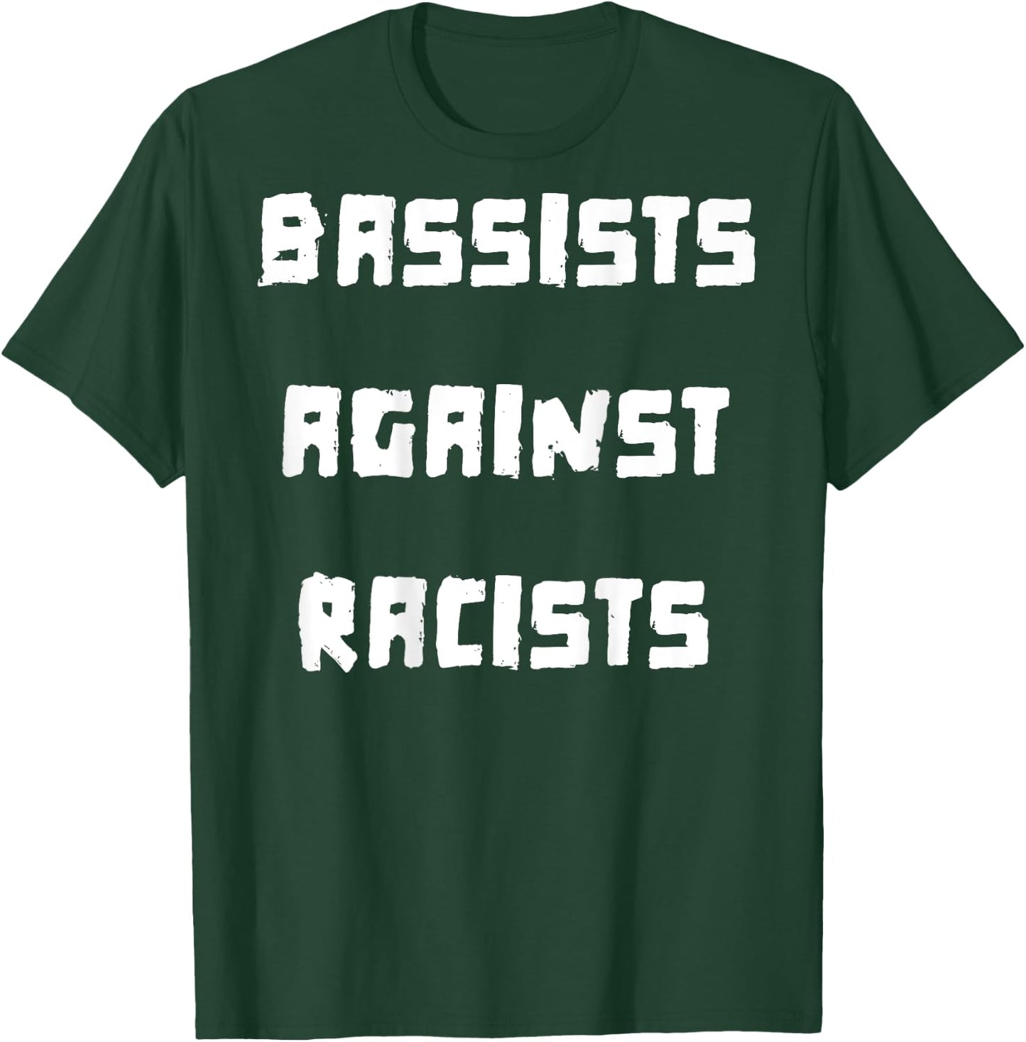 Bassists Against Racists T-Shirt - T-Shirt | Forest