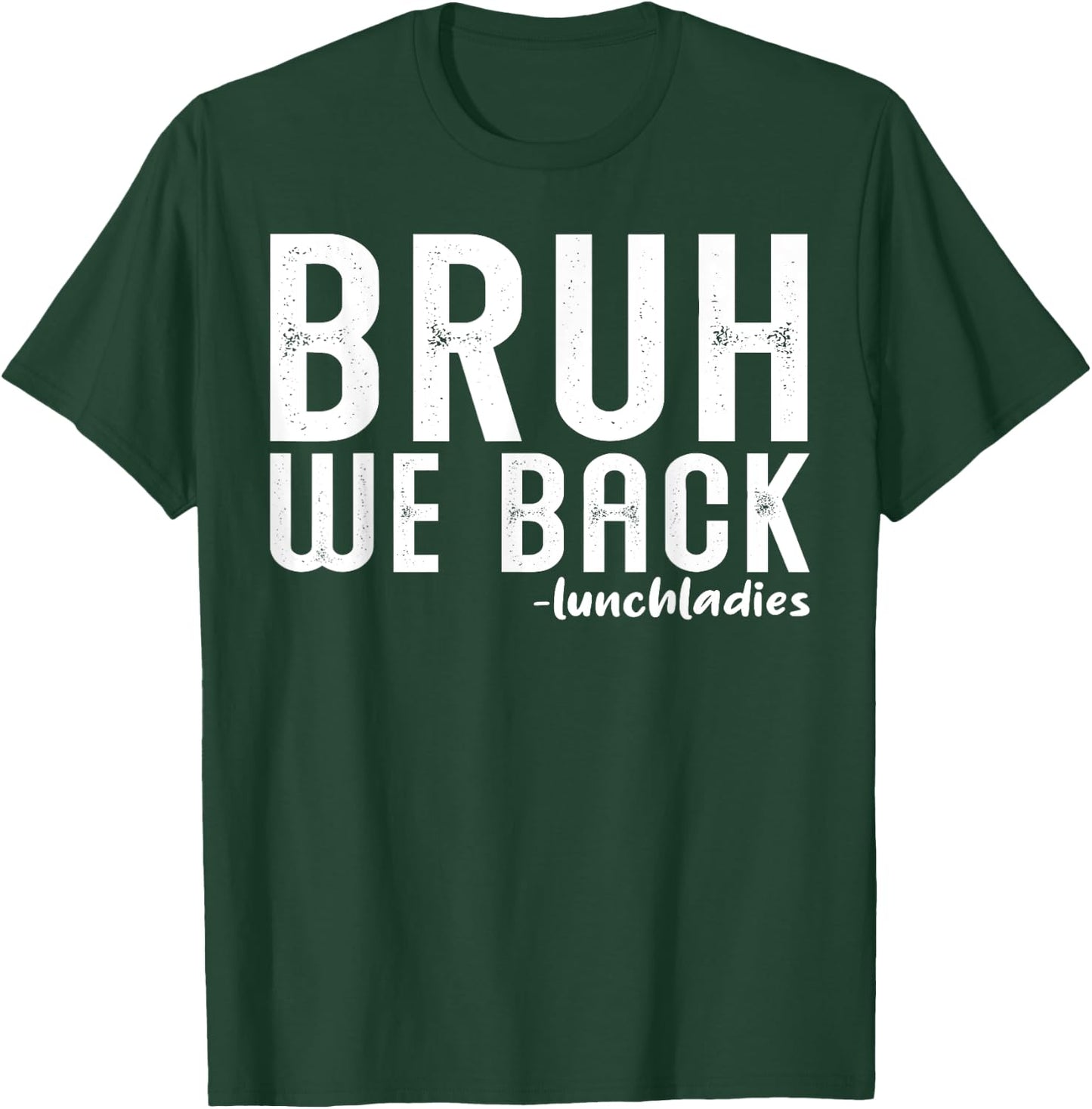 Bruh We Back Lunch Lady First Day Back to School Vintage T-Shirt - T-Shirt | Forest