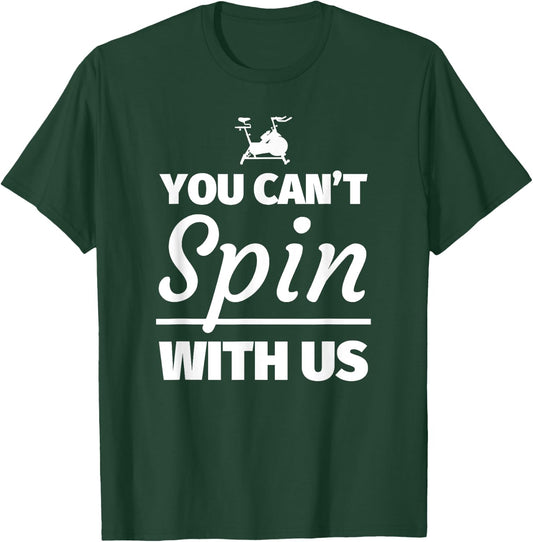 You can't spin with us - Funny Spinning Gift T-Shirt - T-Shirt | Forest