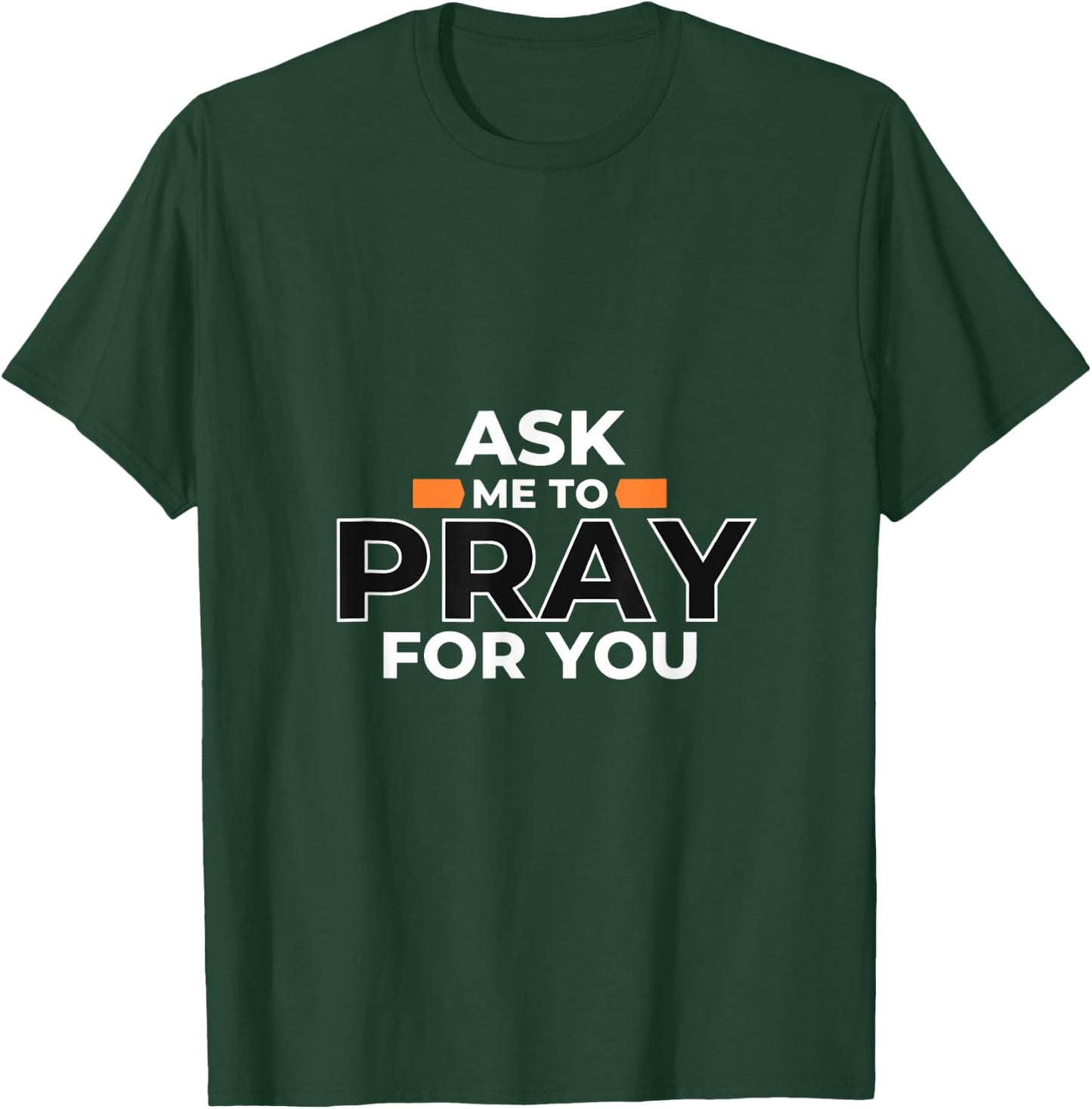 Christian Evangelism Ask Me to Pray For you Gift T-Shirt - T-Shirt | Forest