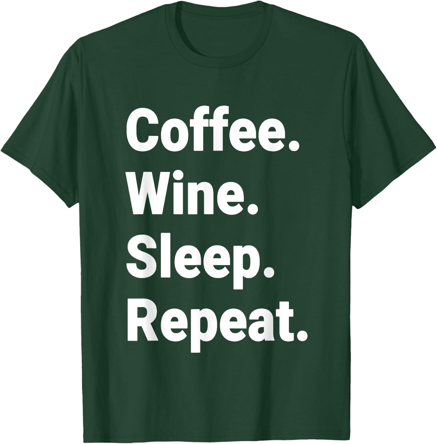 Coffee. Wine. Sleep. Repeat. T-Shirt - T-Shirt | Forest